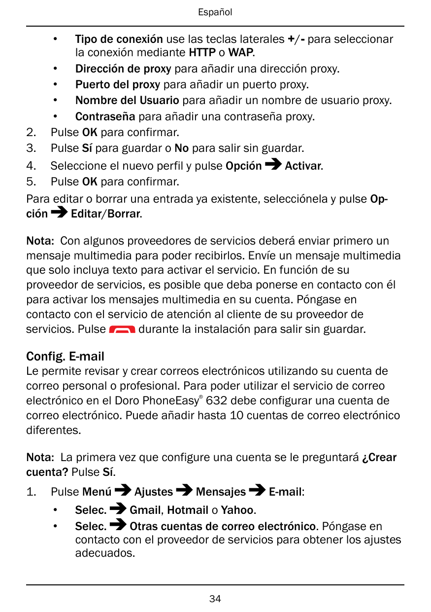 Español•Tipo de conexión use las teclas laterales +/- para seleccionarla conexión mediante HTTP o WAP.• Dirección de proxy para 