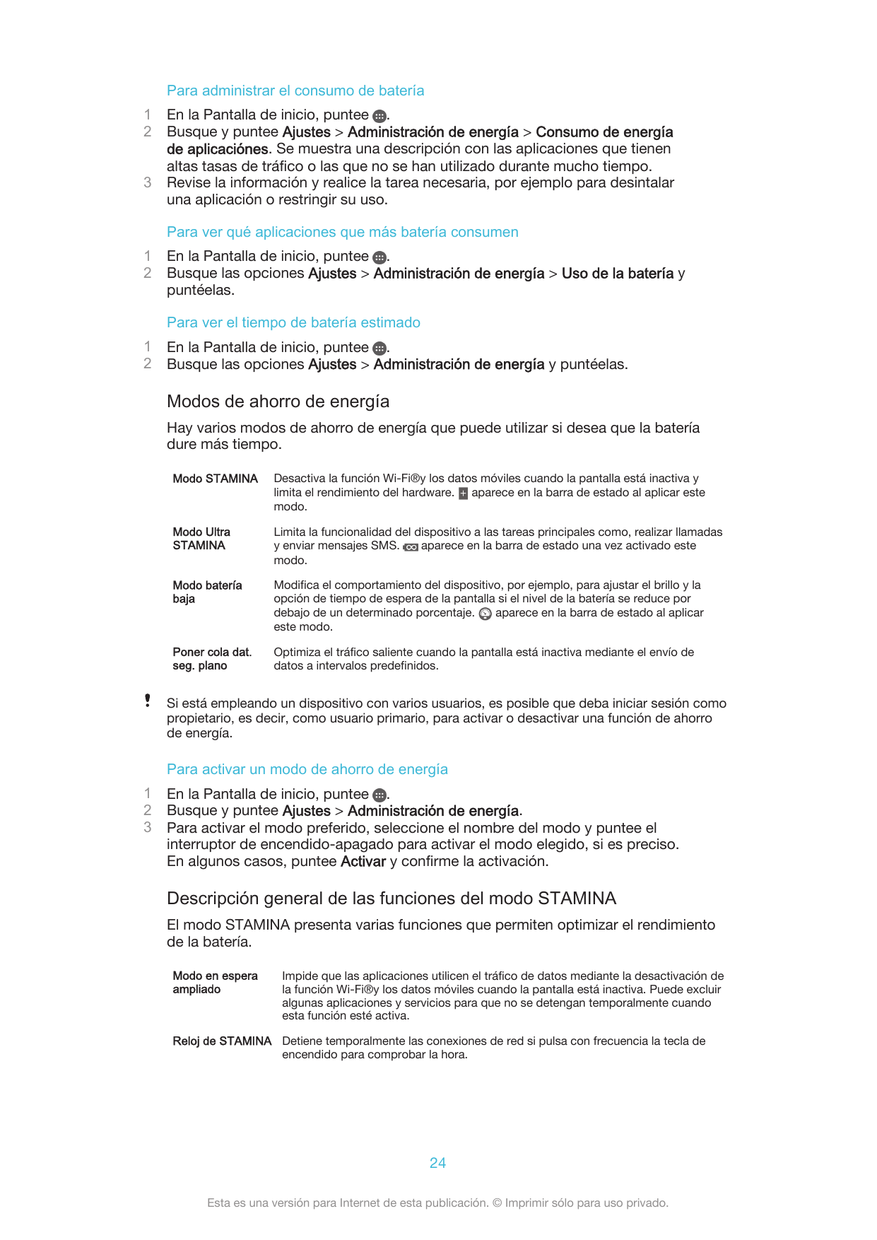 Para administrar el consumo de batería123En la Pantalla de inicio, puntee .Busque y puntee Ajustes > Administración de energía >