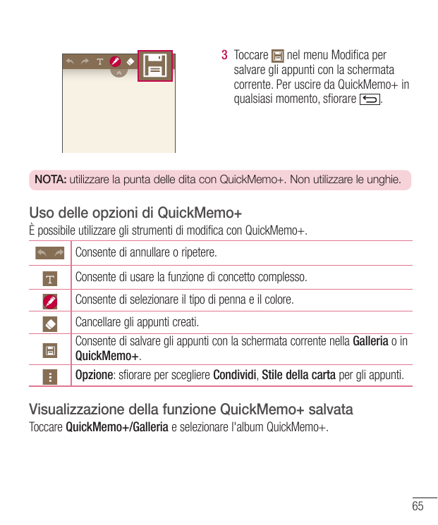 3 Toccare nel menu Modifica persalvare gli appunti con la schermatacorrente. Per uscire da QuickMemo+ inqualsiasi momento, sfior