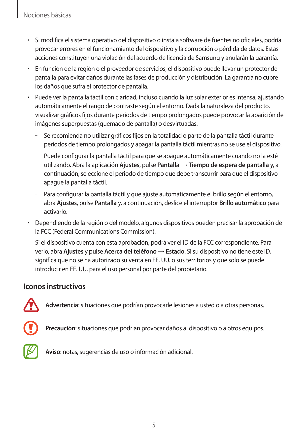 Nociones básicas• Si modifica el sistema operativo del dispositivo o instala software de fuentes no oficiales, podríaprovocar er