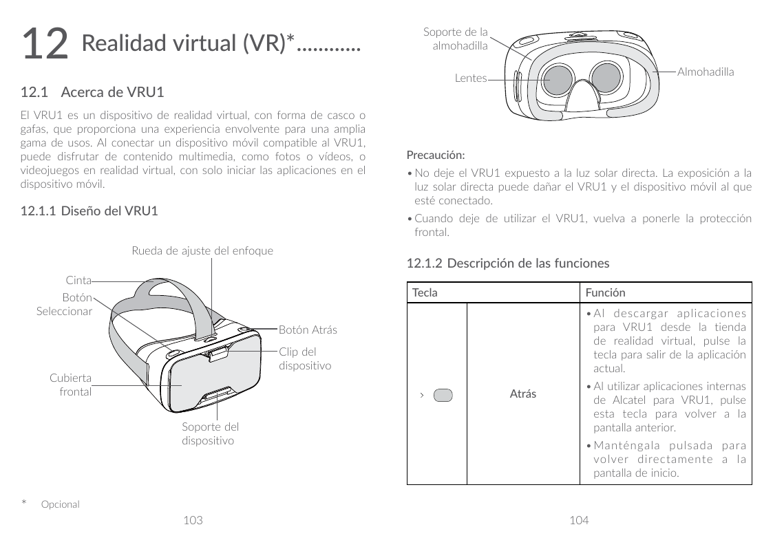12Realidad virtual (VR)*.............Soporte de laalmohadillaAlmohadillaLentes12.1 Acerca de VRU1El VRU1 es un dispositivo de re