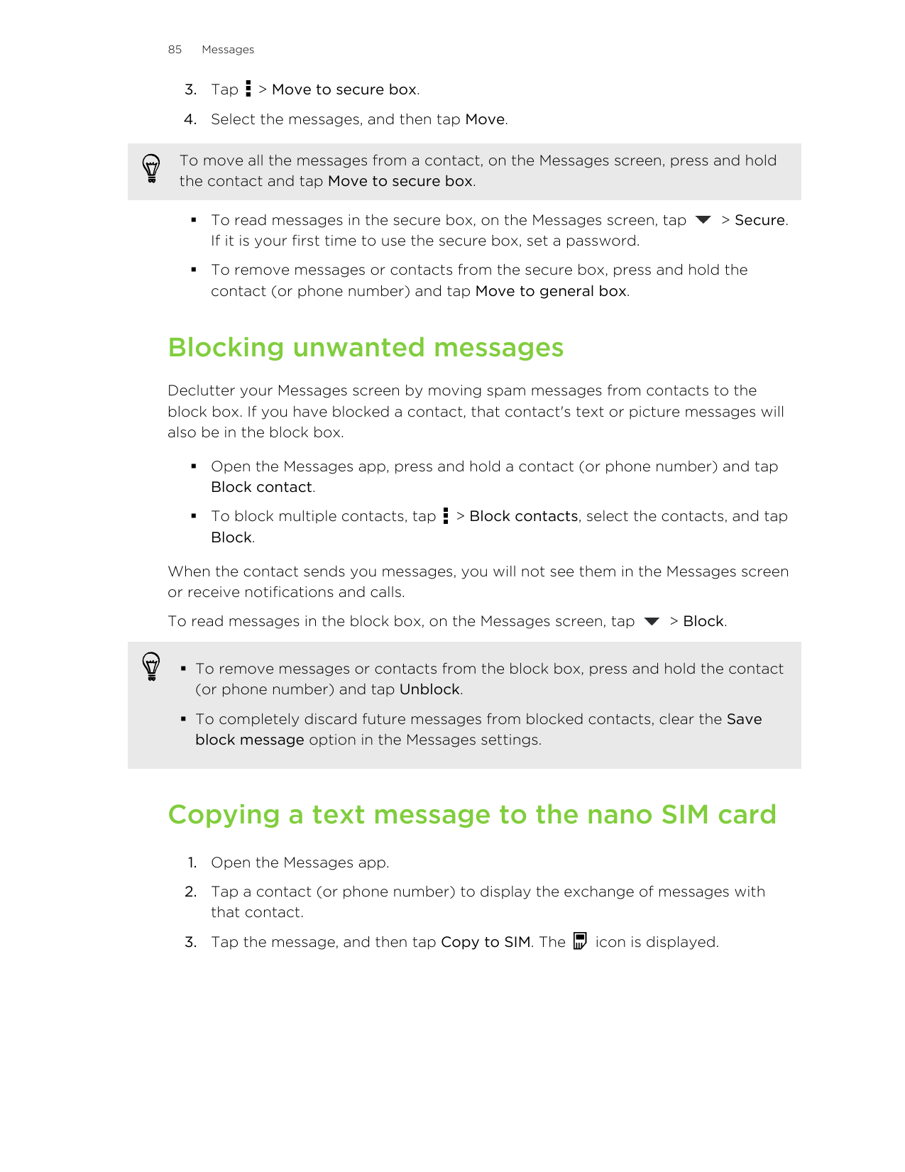 85Messages3. Tap> Move to secure box.4. Select the messages, and then tap Move.To move all the messages from a contact, on the M