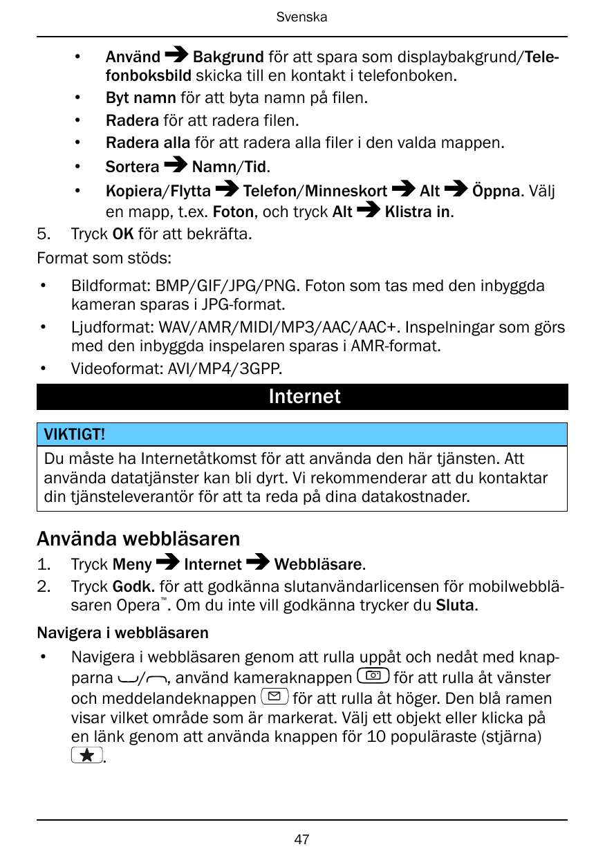 Svenska•AnvändBakgrund för att spara som displaybakgrund/Telefonboksbild skicka till en kontakt i telefonboken.• Byt namn för at