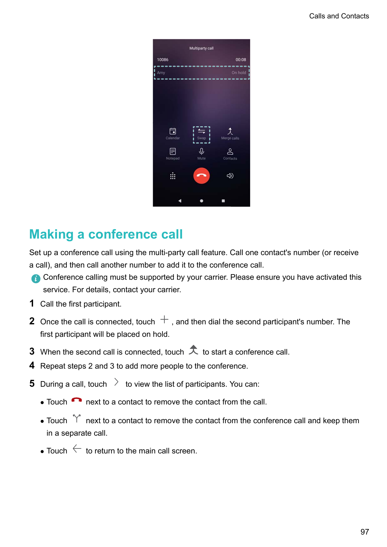 Calls and ContactsMaking a conference callSet up a conference call using the multi-party call feature. Call one contact's number