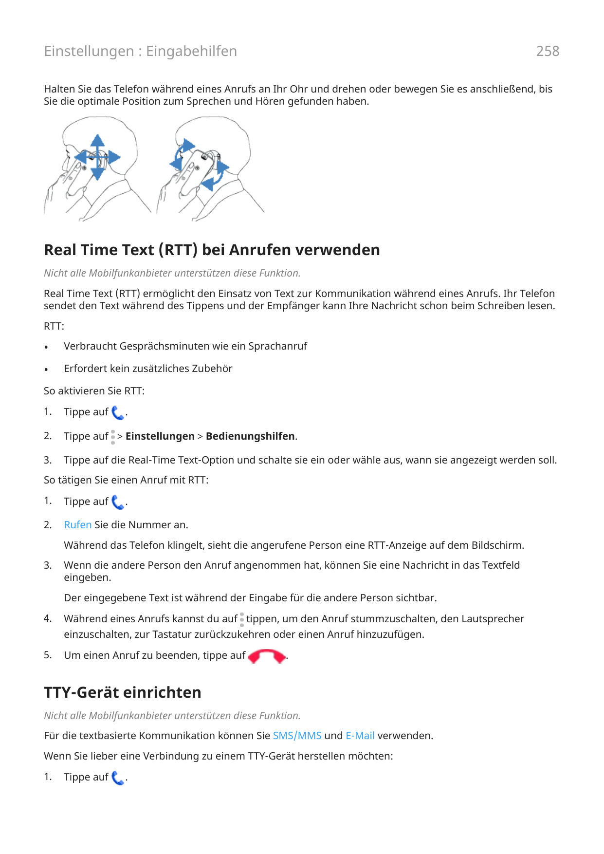 258Einstellungen : EingabehilfenHalten Sie das Telefon während eines Anrufs an Ihr Ohr und drehen oder bewegen Sie es anschließe