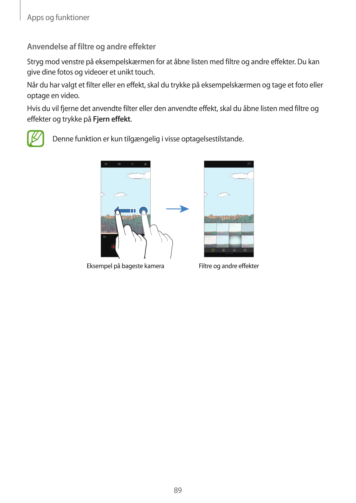 Apps og funktionerAnvendelse af filtre og andre effekterStryg mod venstre på eksempelskærmen for at åbne listen med filtre og an