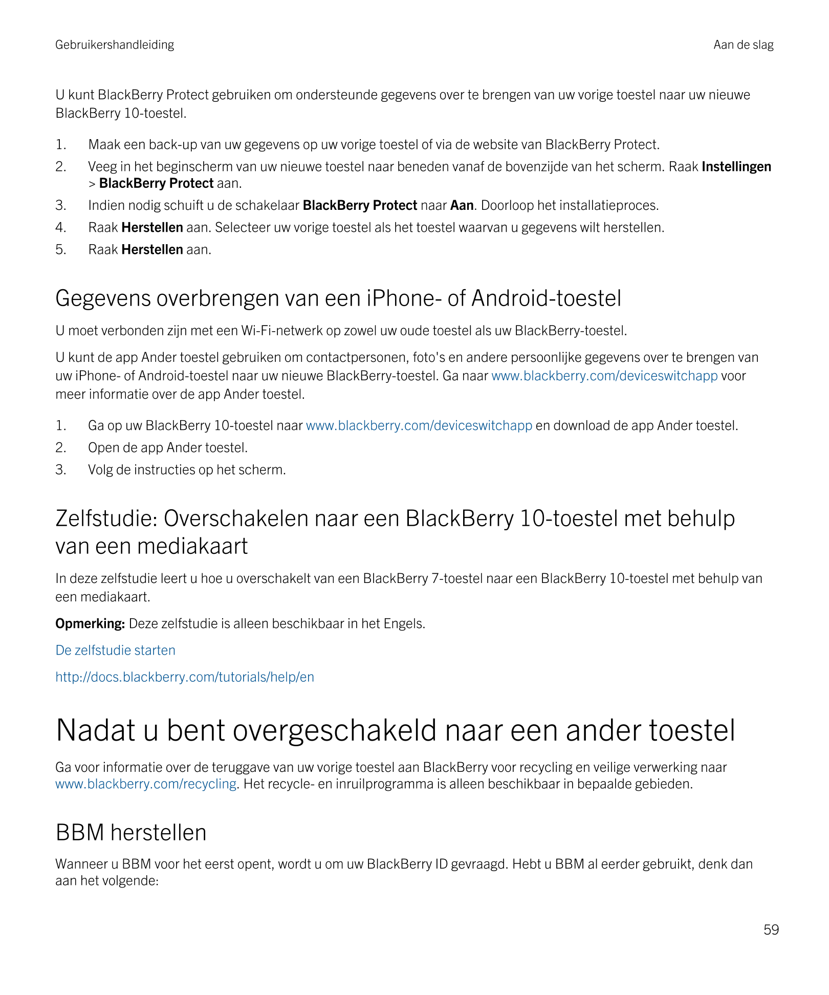 Gebruikershandleiding Aan de slag
U kunt  BlackBerry Protect gebruiken om ondersteunde gegevens over te brengen van uw vorige to