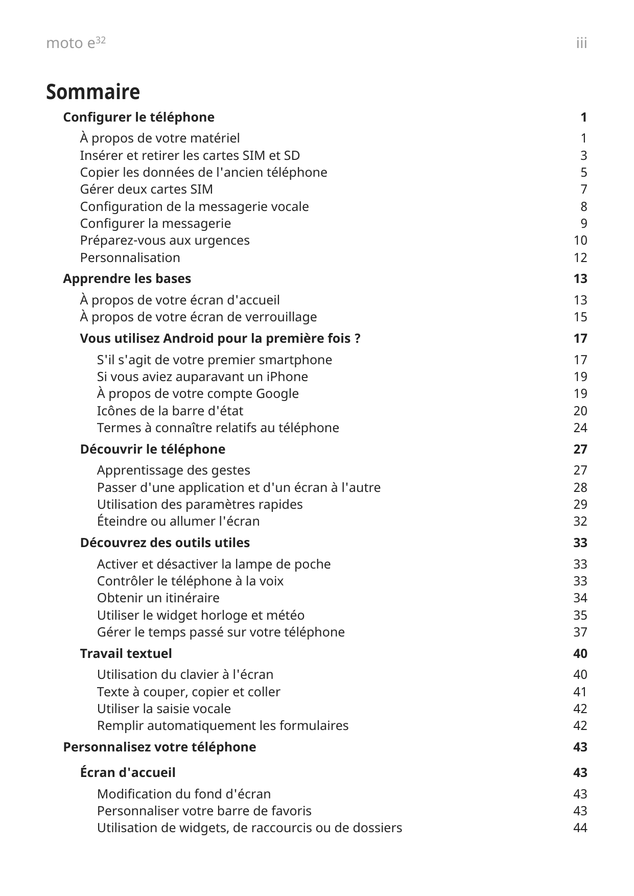 moto e32iiiSommaireConfigurer le téléphoneÀ propos de votre matérielInsérer et retirer les cartes SIM et SDCopier les données de