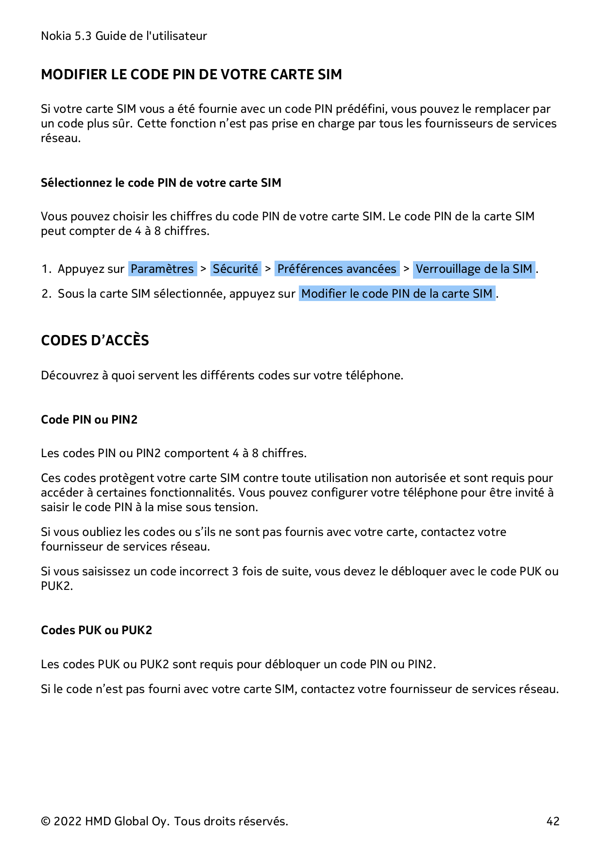 Nokia 5.3 Guide de l'utilisateurMODIFIER LE CODE PIN DE VOTRE CARTE SIMSi votre carte SIM vous a été fournie avec un code PIN pr