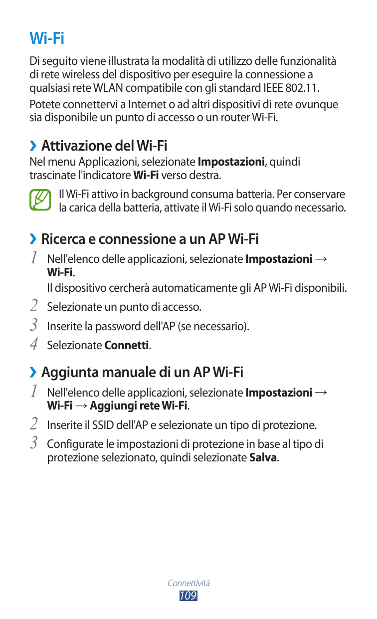 Wi-FiDi seguito viene illustrata la modalità di utilizzo delle funzionalitàdi rete wireless del dispositivo per eseguire la conn
