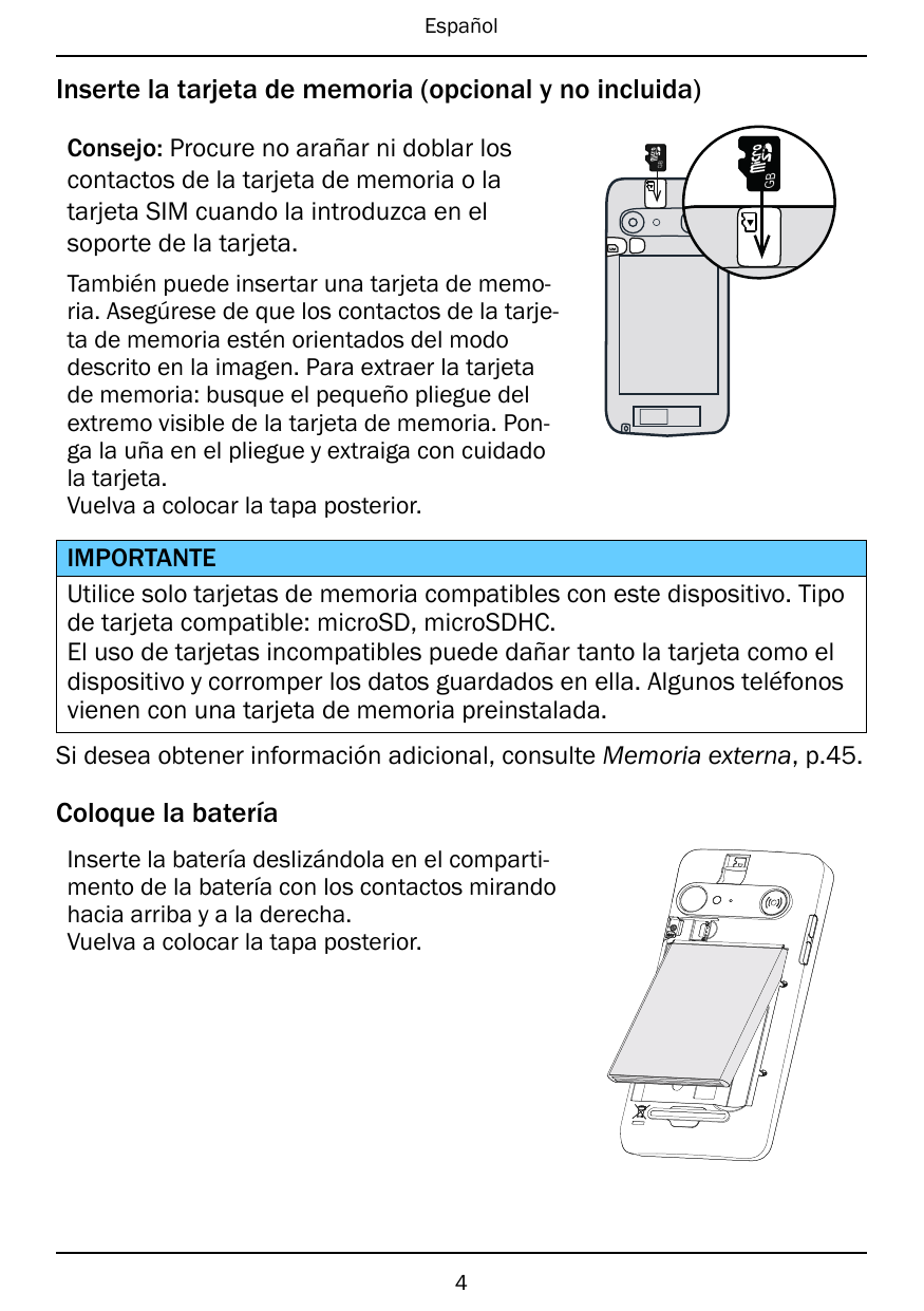 EspañolGBGBConsejo: Procure no arañar ni doblar loscontactos de la tarjeta de memoria o latarjeta SIM cuando la introduzca en el