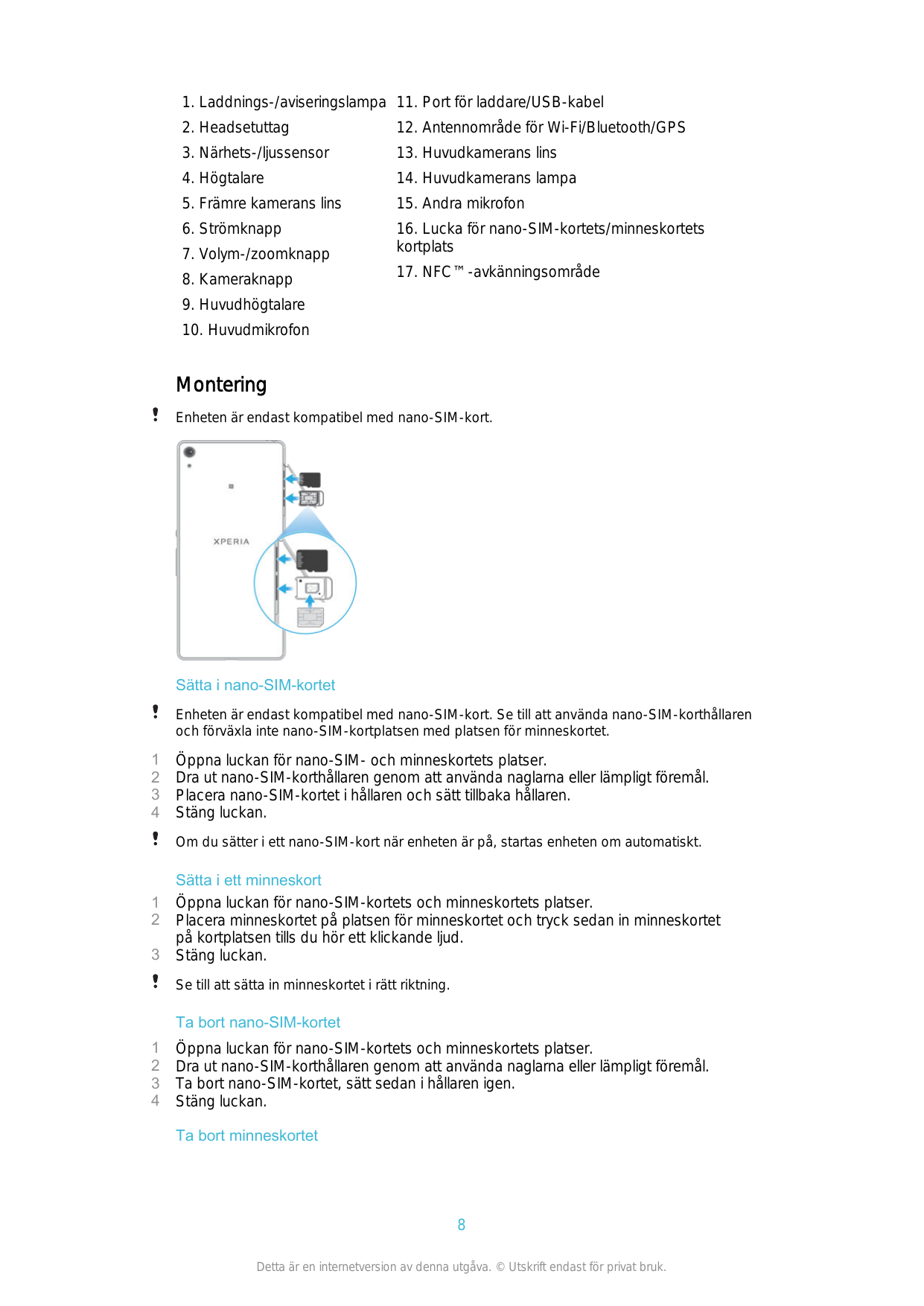 1. Laddnings-/aviseringslampa 11. Port för laddare/USB-kabel2. Headsetuttag12. Antennområde för Wi-Fi/Bluetooth/GPS3. Närhets-/l