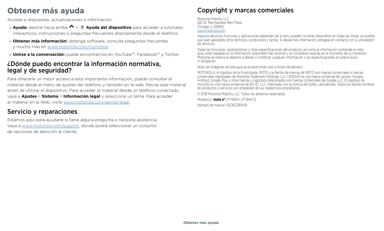 Obtener más ayudaCopyright y marcas comercialesAcceda a respuestas, actualizaciones e información:Motorola Mobility LLC222 W. Me