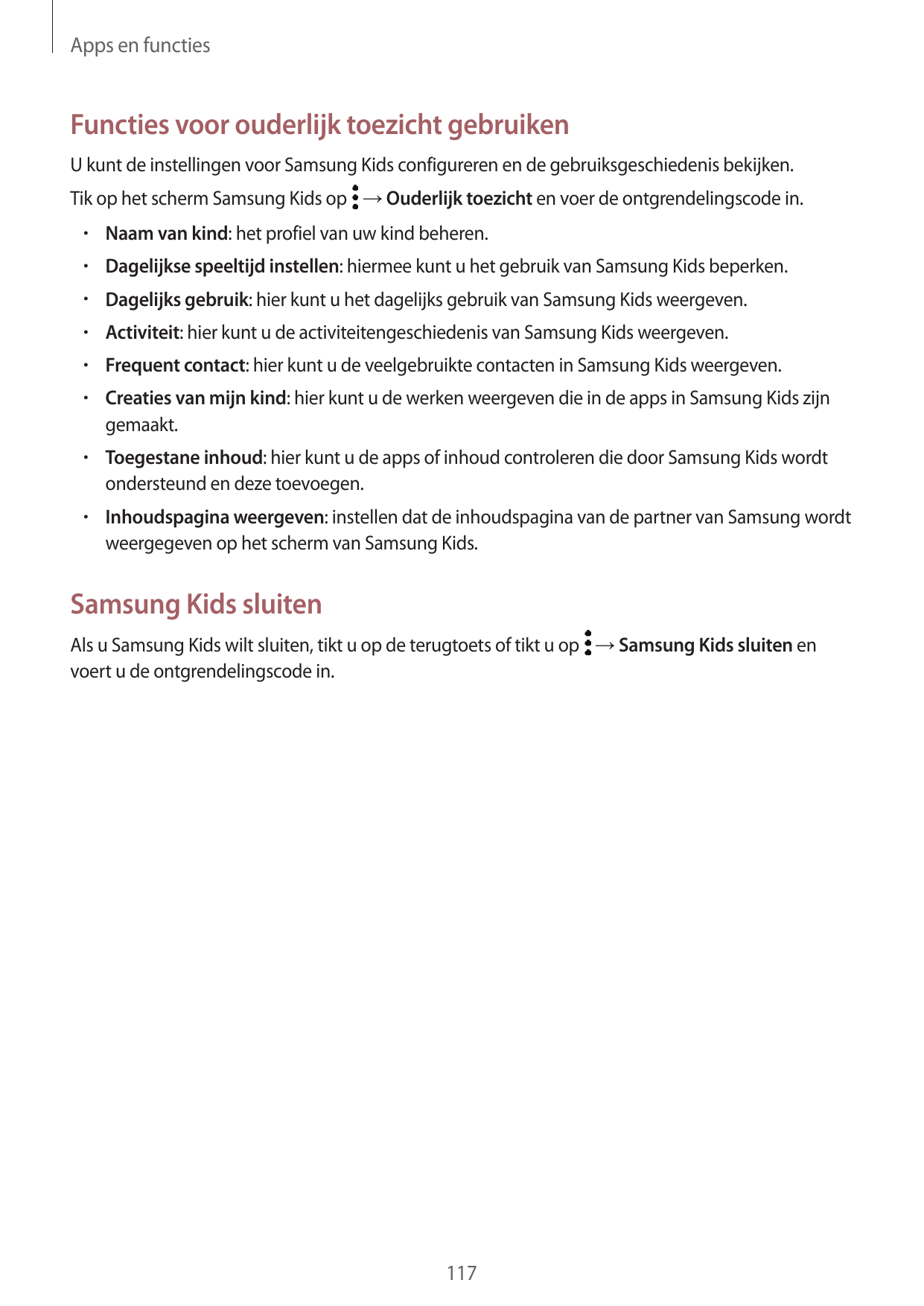 Apps en functiesFuncties voor ouderlijk toezicht gebruikenU kunt de instellingen voor Samsung Kids configureren en de gebruiksge