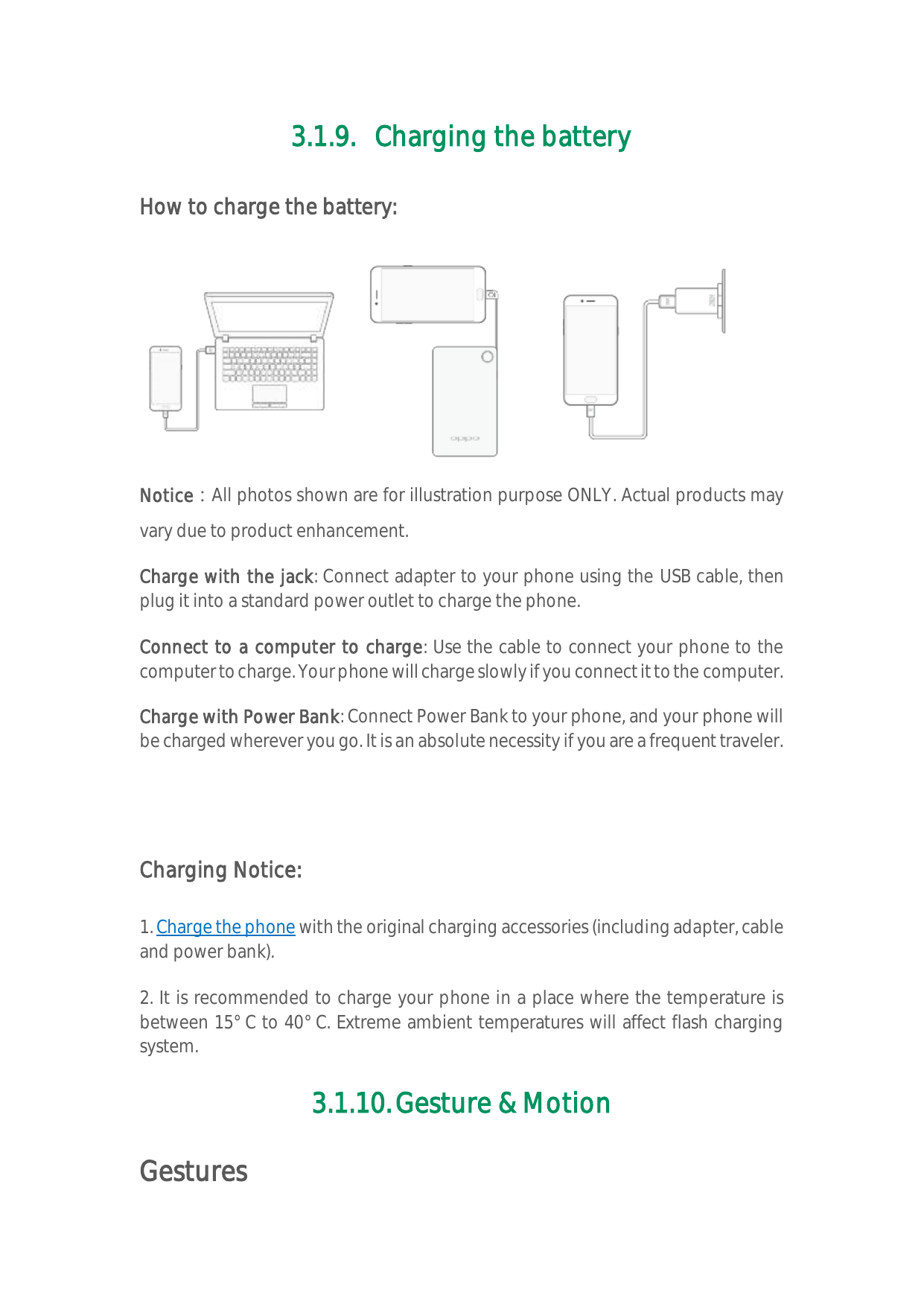 3.1.9. Charging the batteryHow to charge the battery:Notice：All photos shown are for illustration purpose ONLY. Actual products 