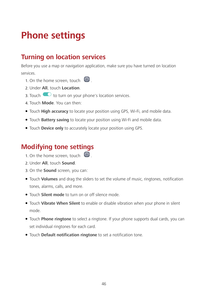 Phone settingsTurning on location servicesBefore you use a map or navigation application, make sure you have turned on locations