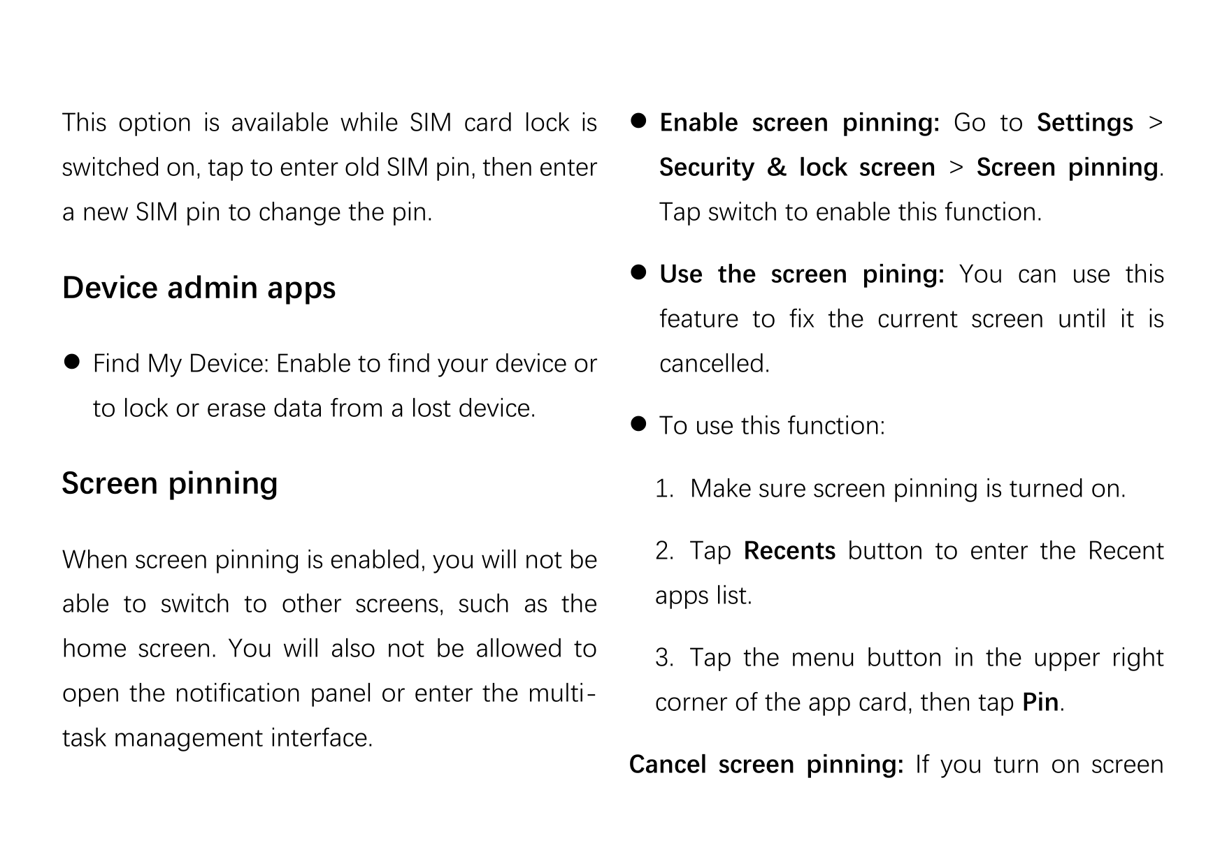 This option is available while SIM card lock is Enable screen pinning: Go to Settings >switched on, tap to enter old SIM pin, t