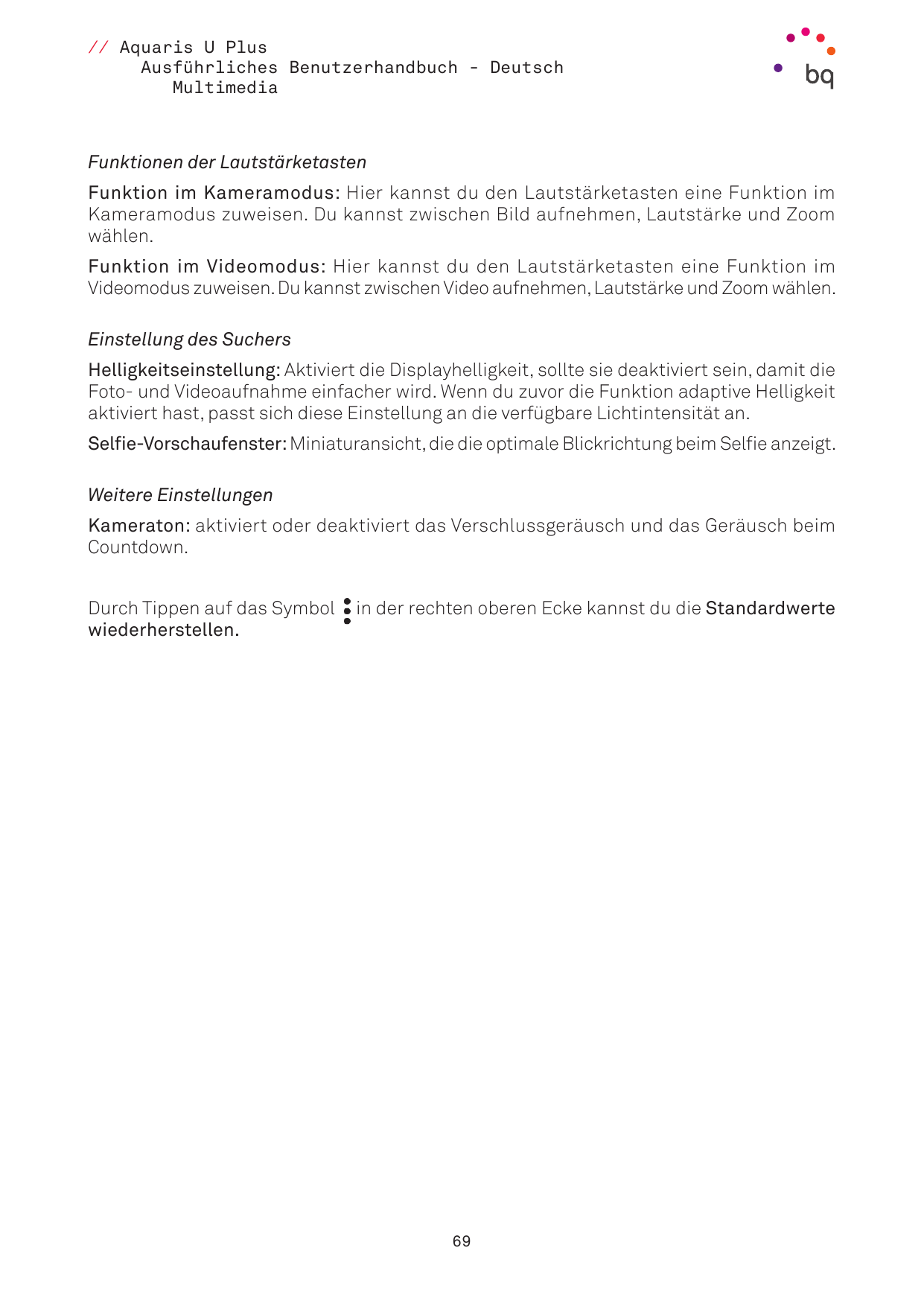 // Aquaris U PlusAusführliches Benutzerhandbuch - DeutschMultimediaFunktionen der LautstärketastenFunktion im Kameramodus: Hier 