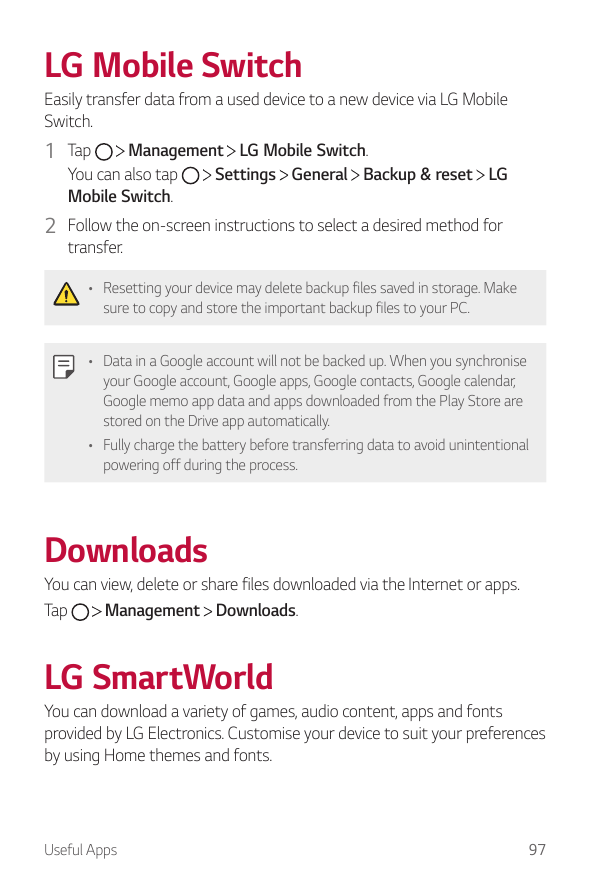 LG Mobile SwitchEasily transfer data from a used device to a new device via LG MobileSwitch.1 TapManagement LG Mobile Switch.You