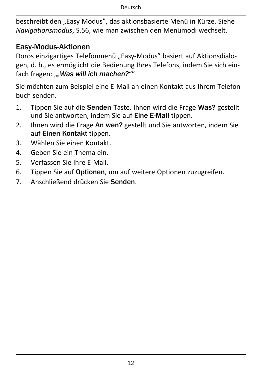 Deutschbeschreibt den „Easy Modus”, das aktionsbasierte Menü in Kürze. SieheNavigationsmodus, S.56, wie man zwischen den Menümod