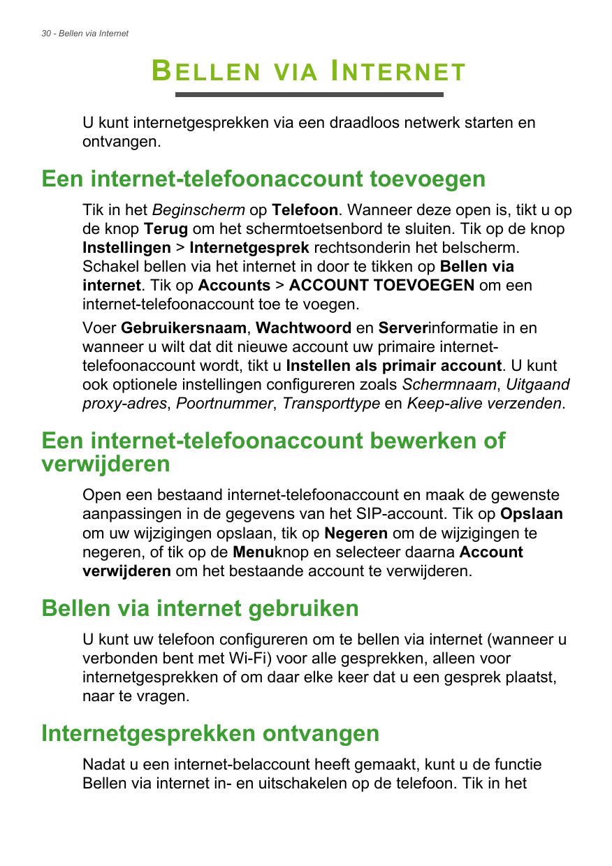 30 - Bellen via InternetBELLENVIAINTERNETU kunt internetgesprekken via een draadloos netwerk starten enontvangen.Een internet-te