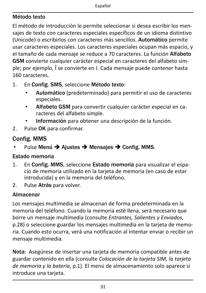 EspañolMétodo textoEl método de introducción le permite seleccionar si desea escribir los mensajes de texto con caracteres espec