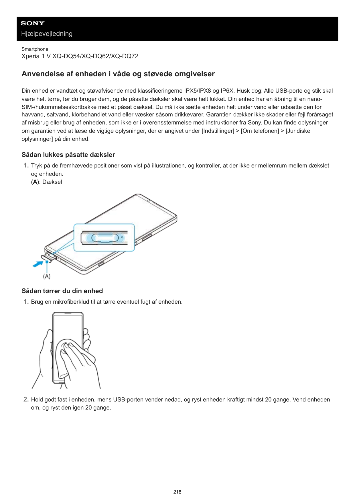 HjælpevejledningSmartphoneXperia 1 V XQ-DQ54/XQ-DQ62/XQ-DQ72Anvendelse af enheden i våde og støvede omgivelserDin enhed er vandt