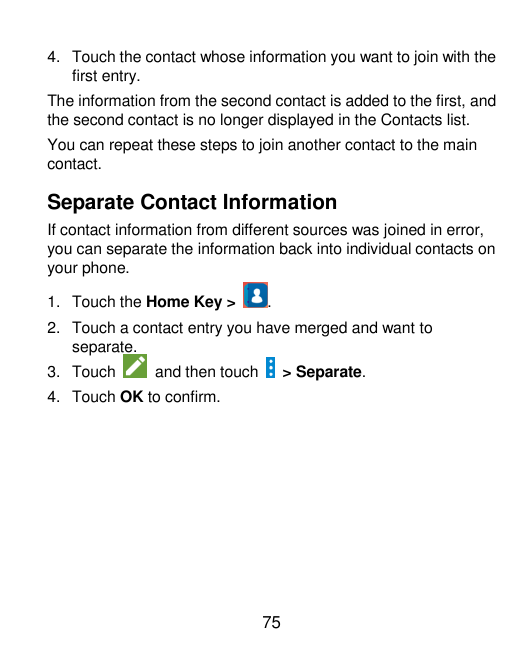 4. Touch the contact whose information you want to join with thefirst entry.The information from the second contact is added to 