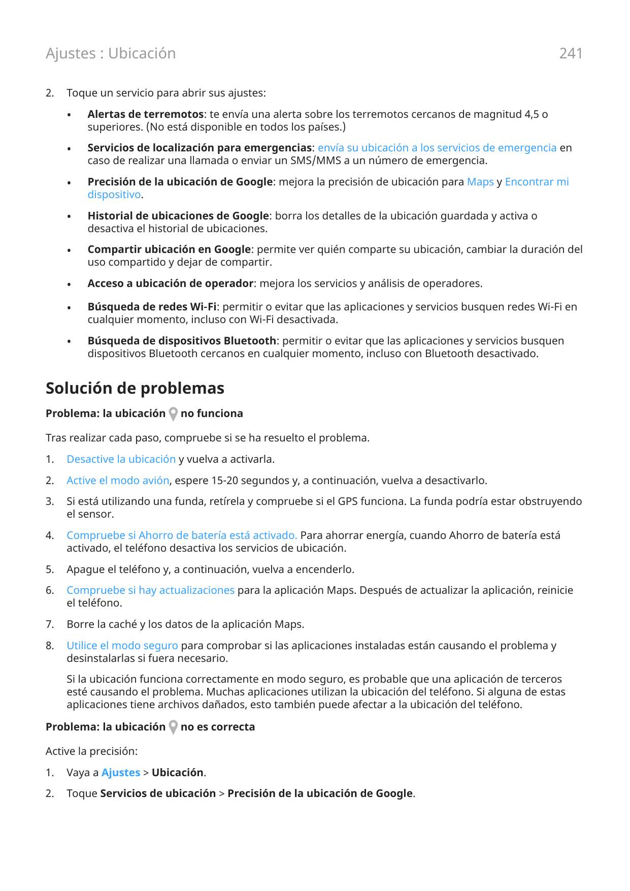 241Ajustes : Ubicación2.Toque un servicio para abrir sus ajustes:•Alertas de terremotos: te envía una alerta sobre los terremoto