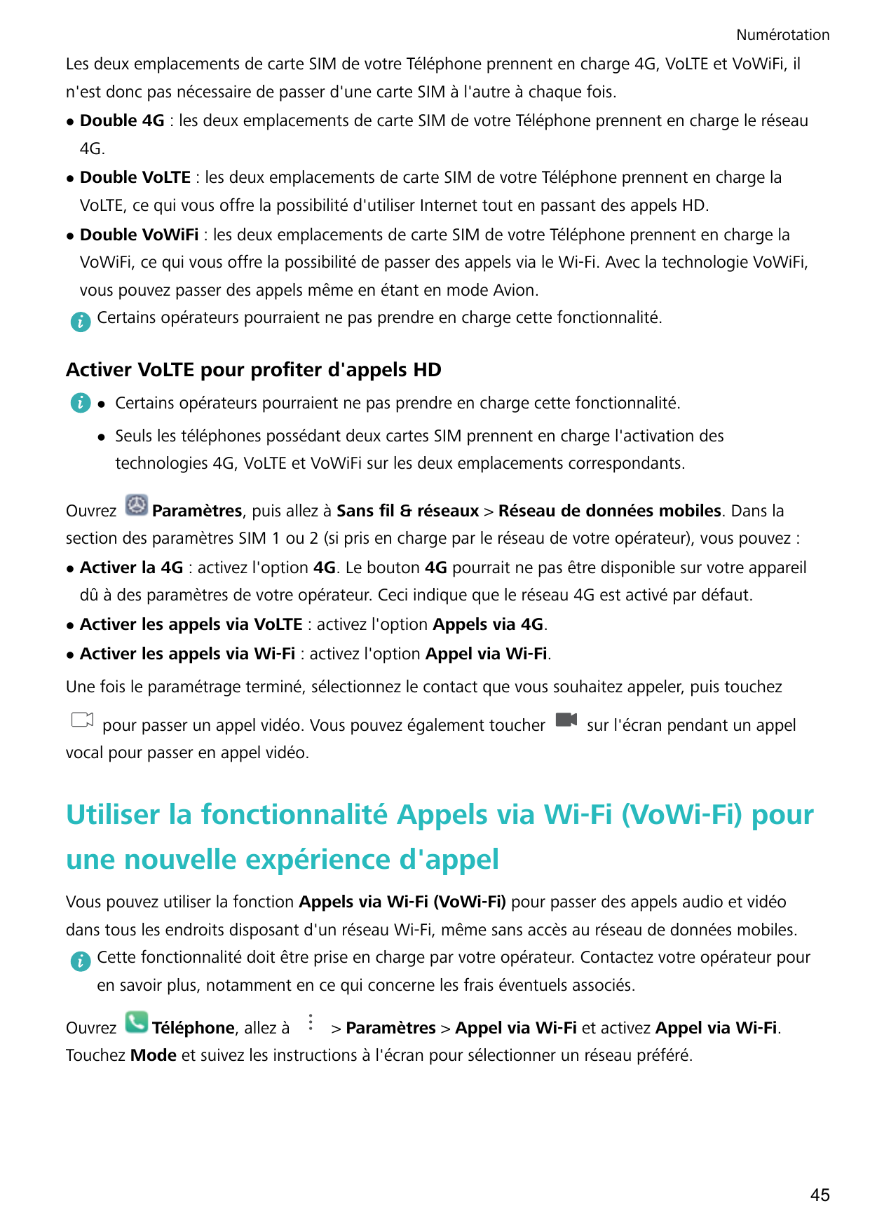 NumérotationLes deux emplacements de carte SIM de votre Téléphone prennent en charge 4G, VoLTE et VoWiFi, iln'est donc pas néces