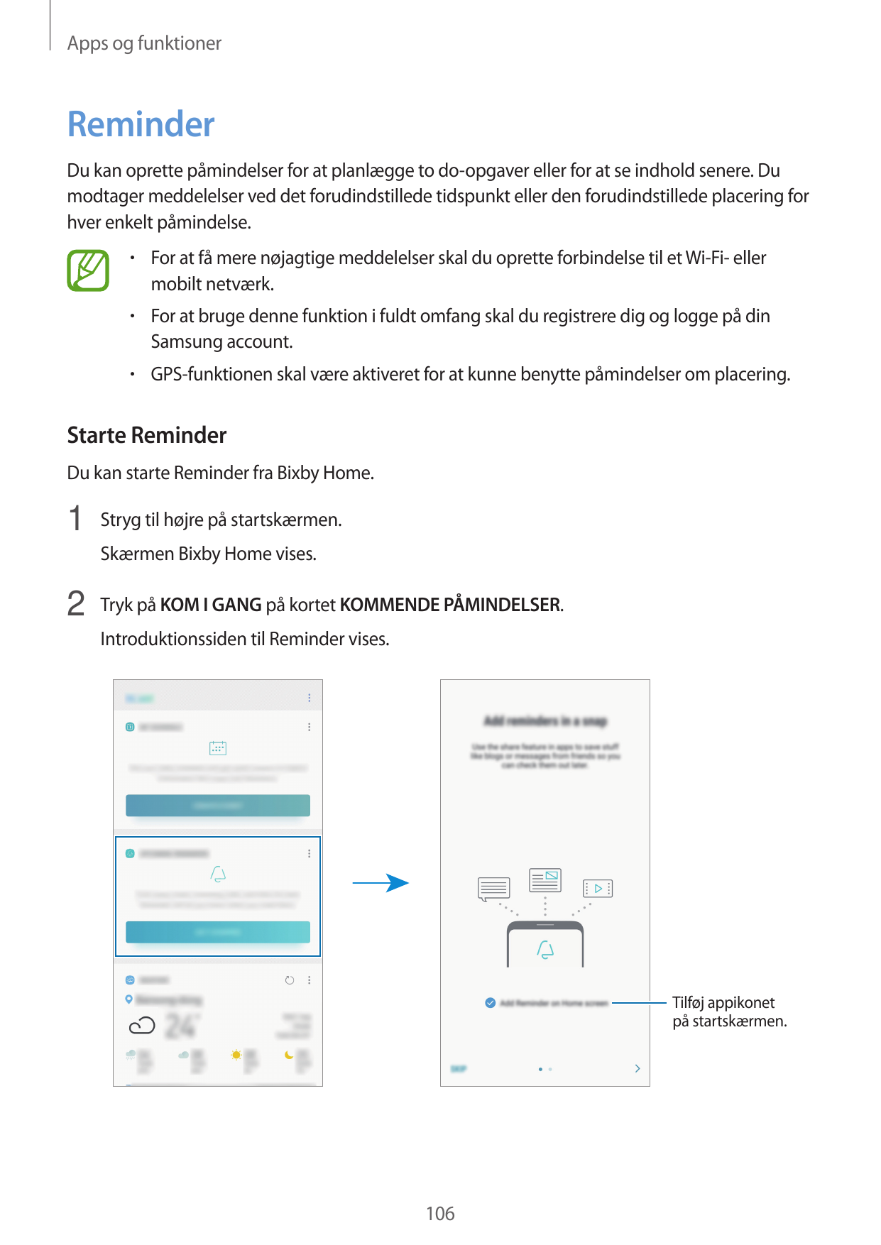 Apps og funktionerReminderDu kan oprette påmindelser for at planlægge to do-opgaver eller for at se indhold senere. Dumodtager m