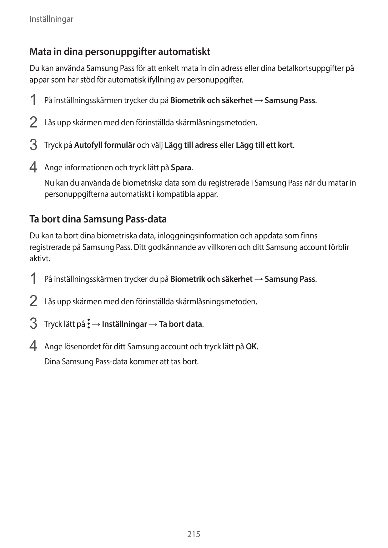 InställningarMata in dina personuppgifter automatisktDu kan använda Samsung Pass för att enkelt mata in din adress eller dina be