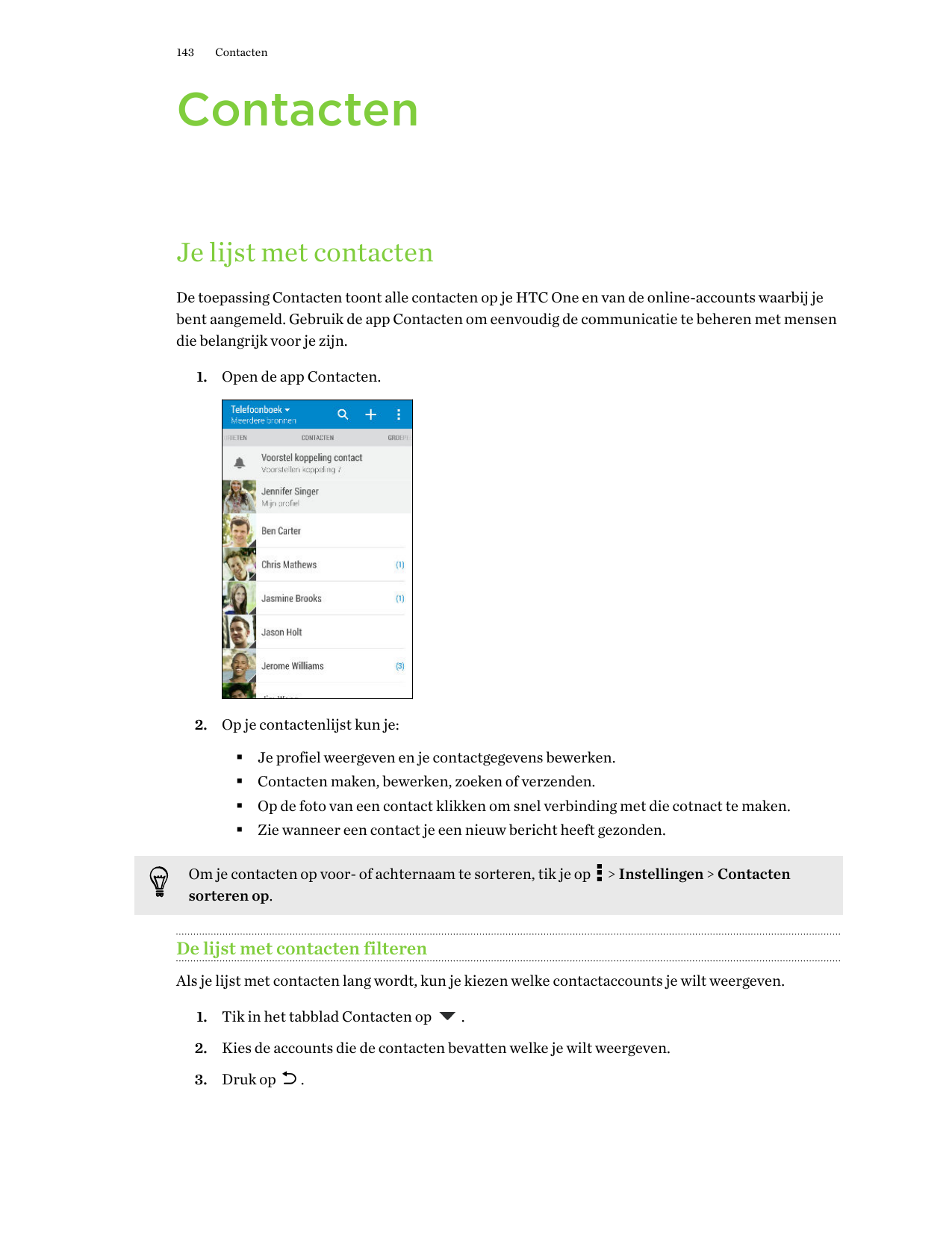 143ContactenContactenJe lijst met contactenDe toepassing Contacten toont alle contacten op je HTC One en van de online-accounts 
