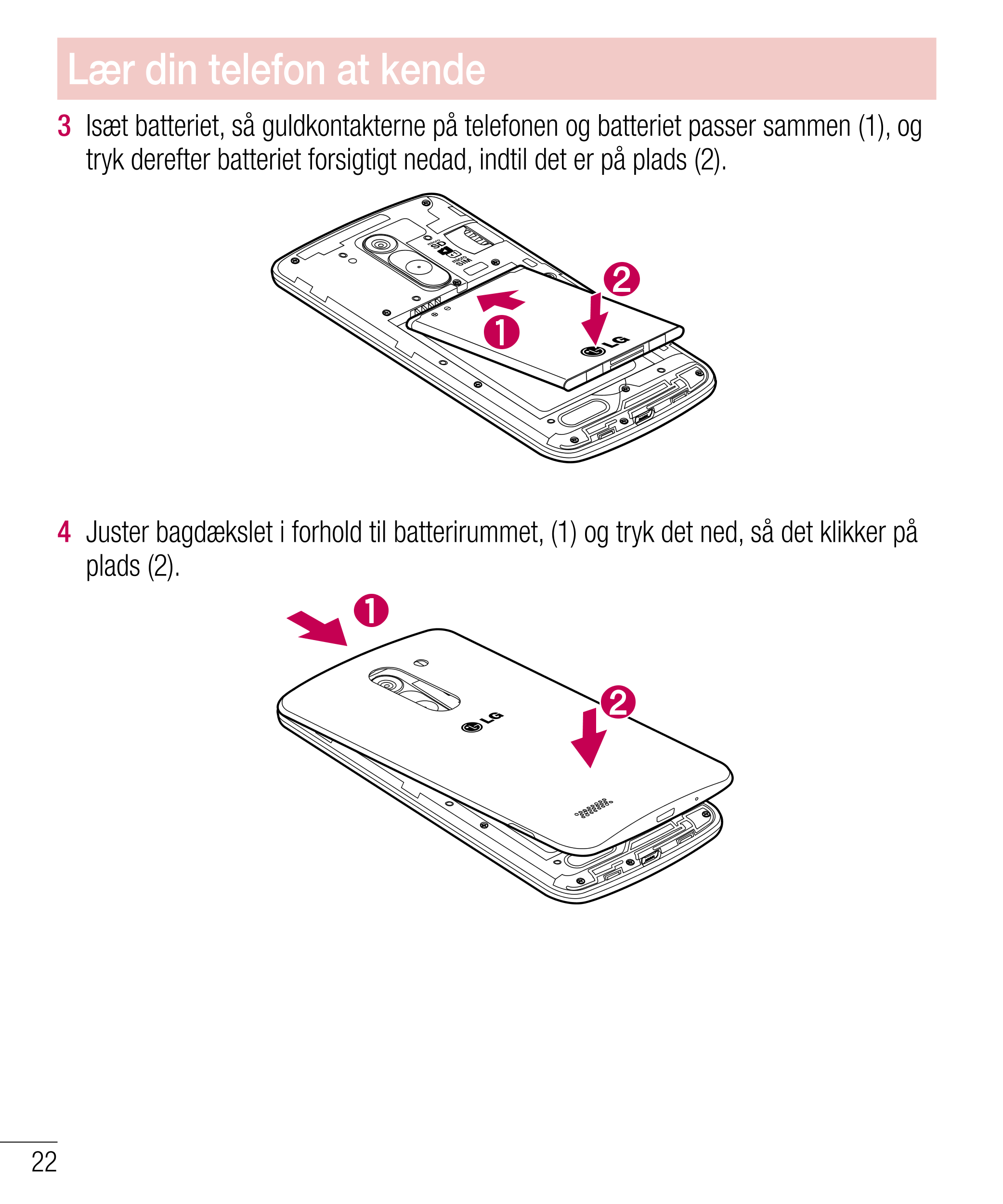 Lær din telefon at kende
3   Isæt batteriet, så guldkontakterne på telefonen og batteriet passer sammen (1), og 
tryk derefter b