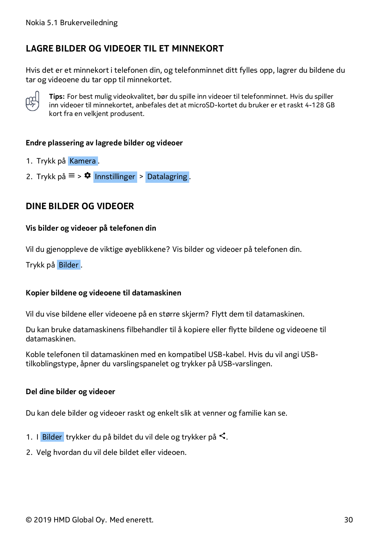 Nokia 5.1 BrukerveiledningLAGRE BILDER OG VIDEOER TIL ET MINNEKORTHvis det er et minnekort i telefonen din, og telefonminnet dit