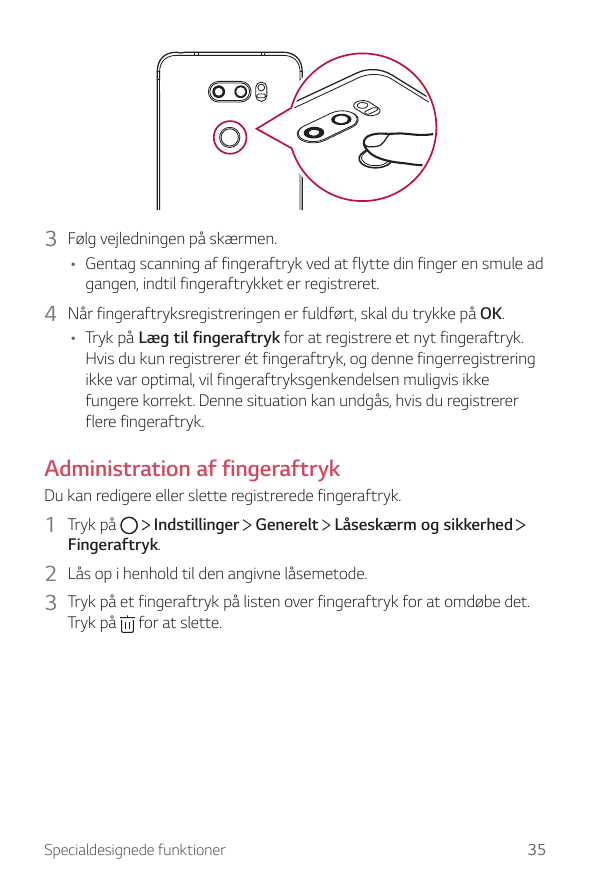 3 Følg vejledningen på skærmen.• Gentag scanning af fingeraftryk ved at flytte din finger en smule adgangen, indtil fingeraftryk