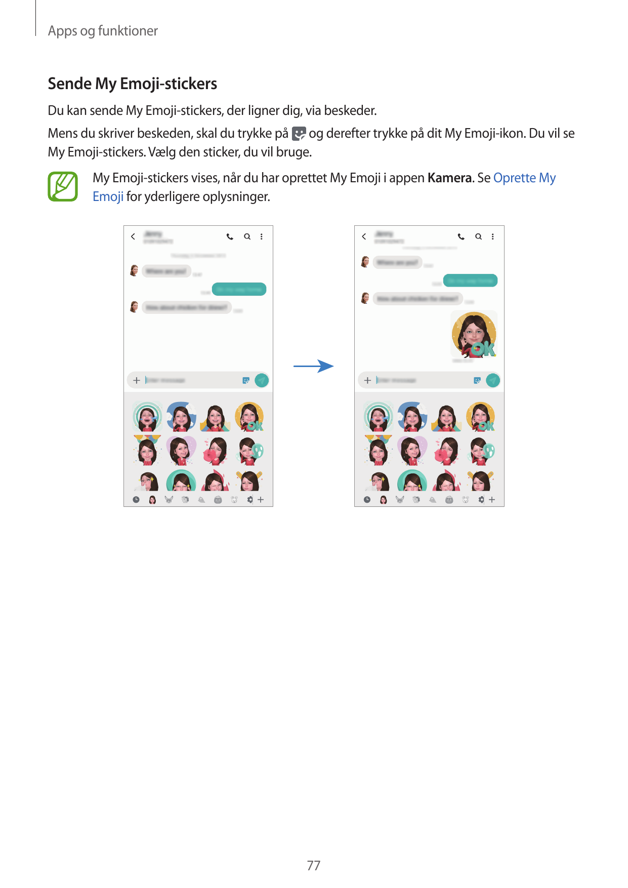 Apps og funktionerSende My Emoji-stickersDu kan sende My Emoji-stickers, der ligner dig, via beskeder.Mens du skriver beskeden, 