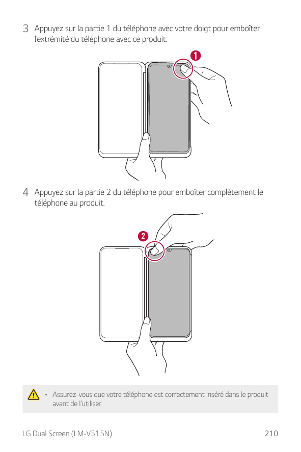 3 Appuyez sur la partie 1 du téléphone avec votre doigt pour emboîterl’extrémité du téléphone avec ce produit.4 Appuyez sur la p