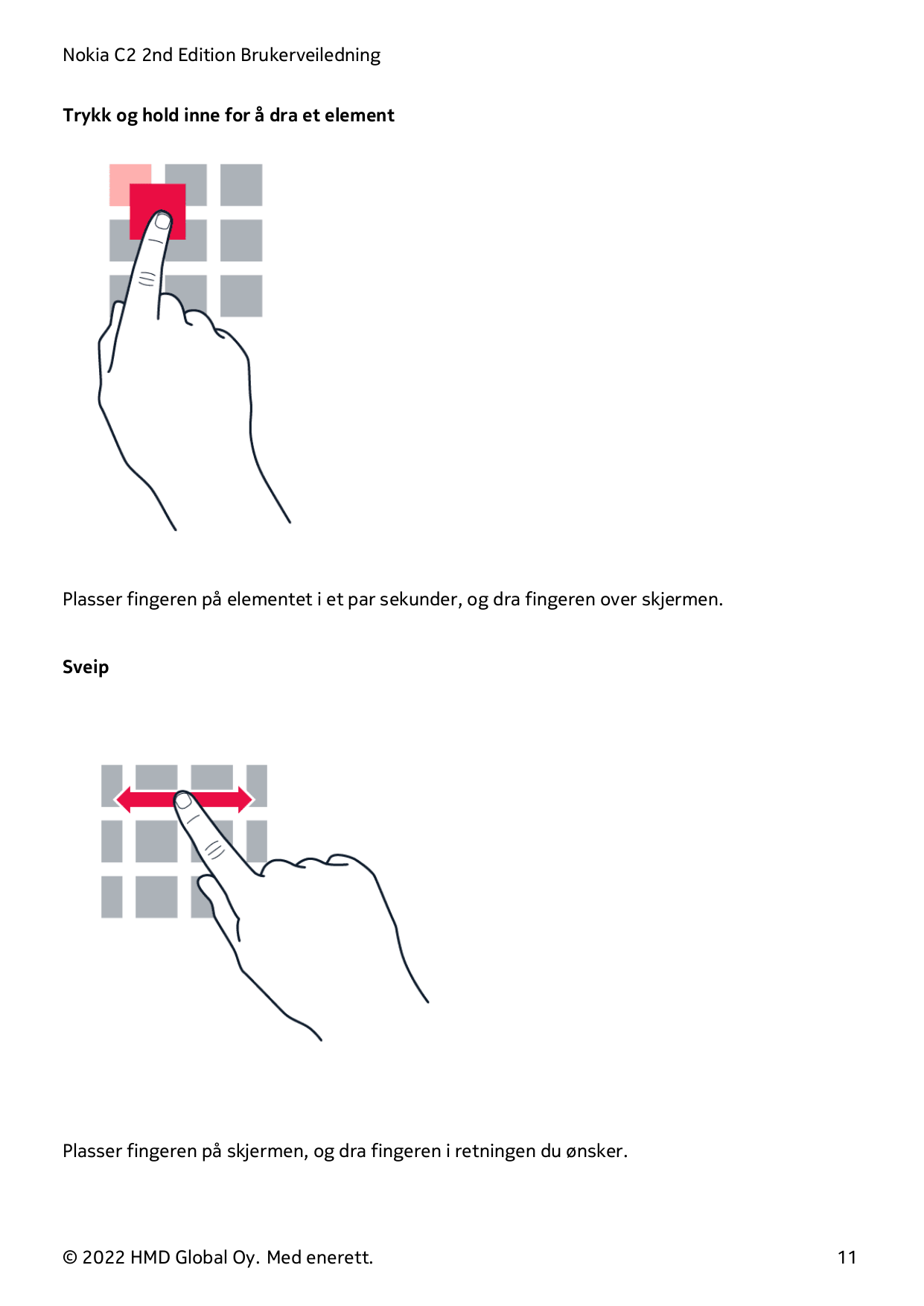 Nokia C2 2nd Edition BrukerveiledningTrykk og hold inne for å dra et elementPlasser fingeren på elementet i et par sekunder, og 