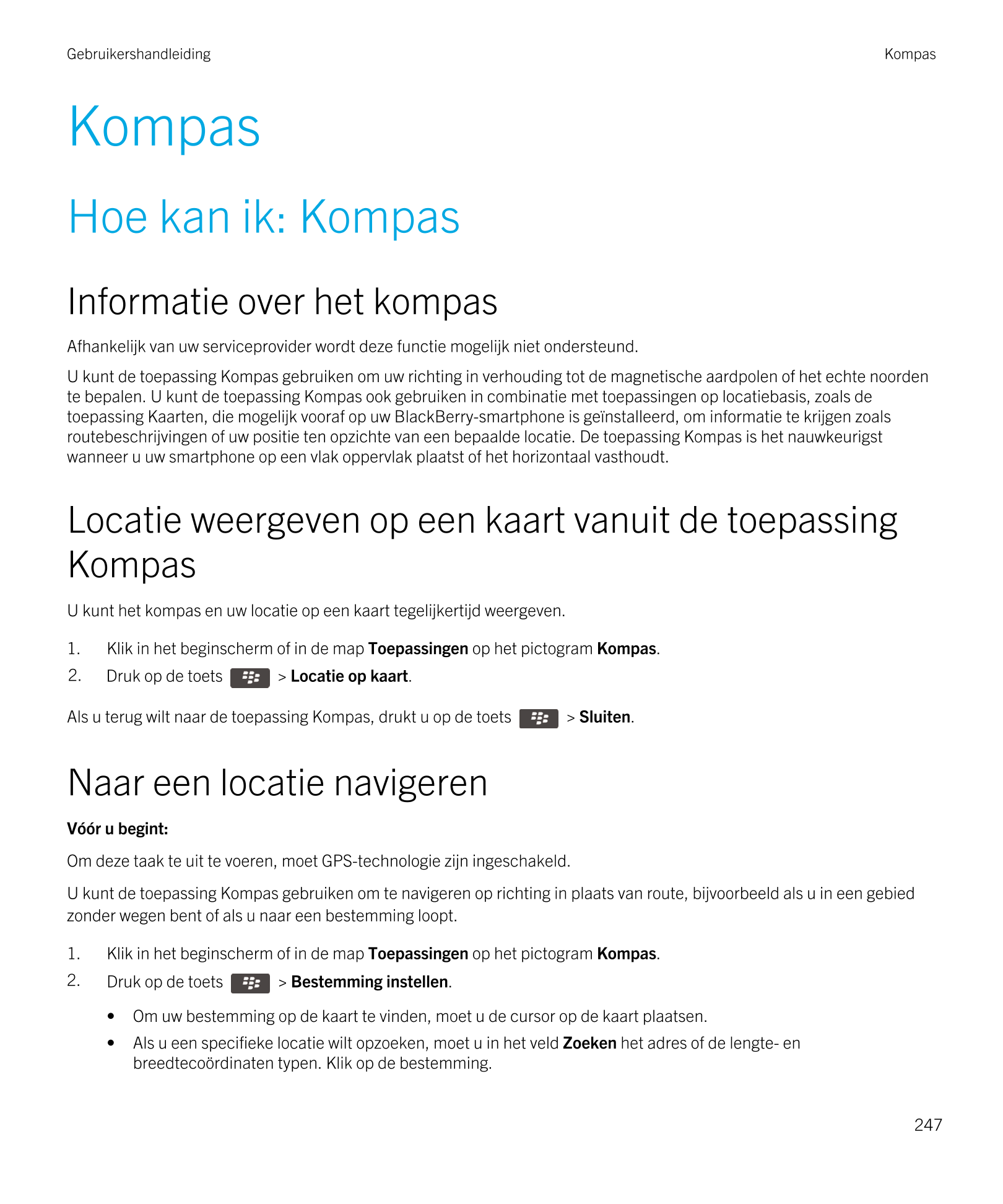Gebruikershandleiding Kompas
Kompas
Hoe kan ik: Kompas
Informatie over het kompas
Afhankelijk van uw serviceprovider wordt deze 