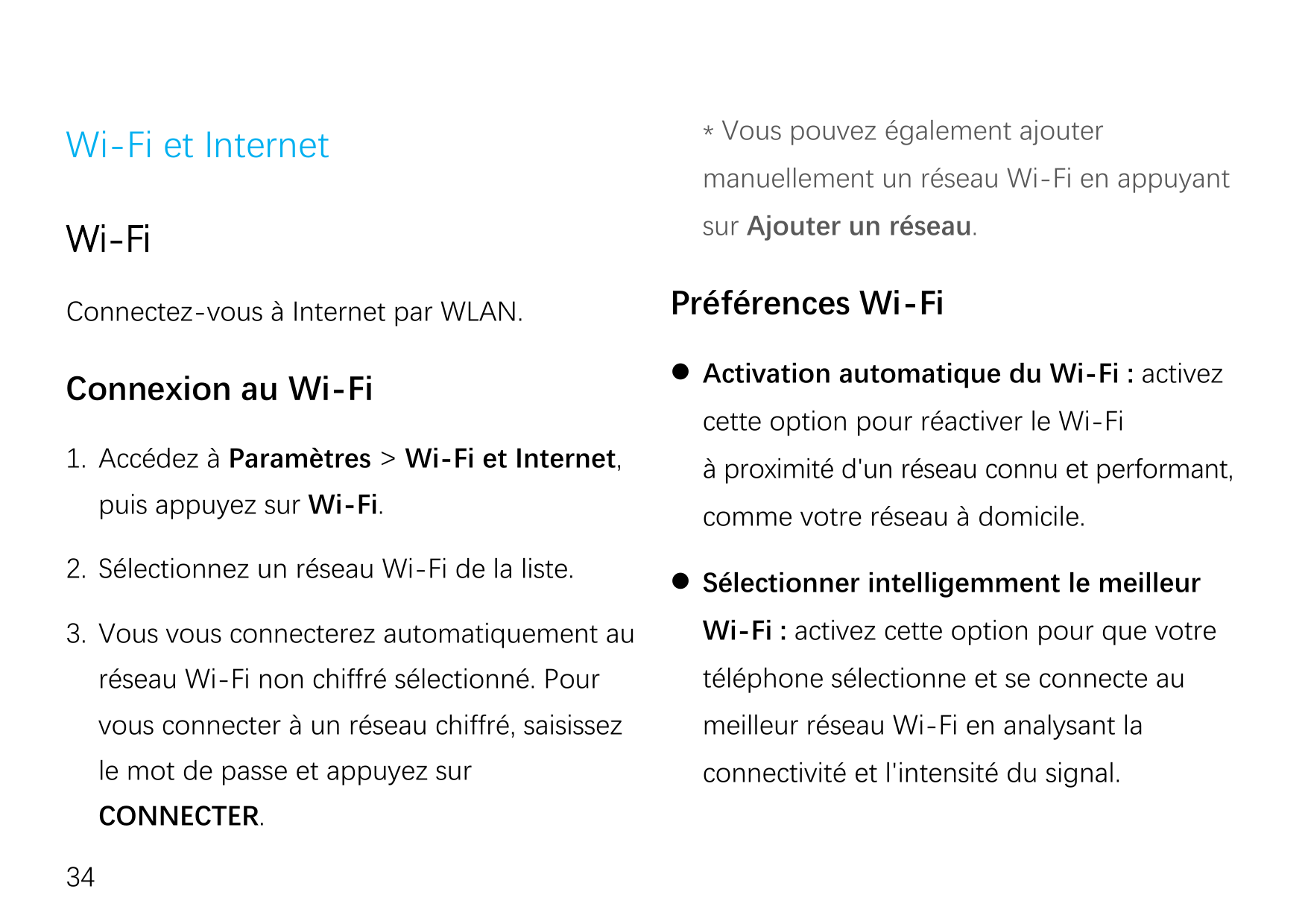 Wi-Fi et Internet* Vous pouvez également ajouterWi-Fisur Ajouter un réseau.manuellement un réseau Wi-Fi en appuyantConnectez-vou