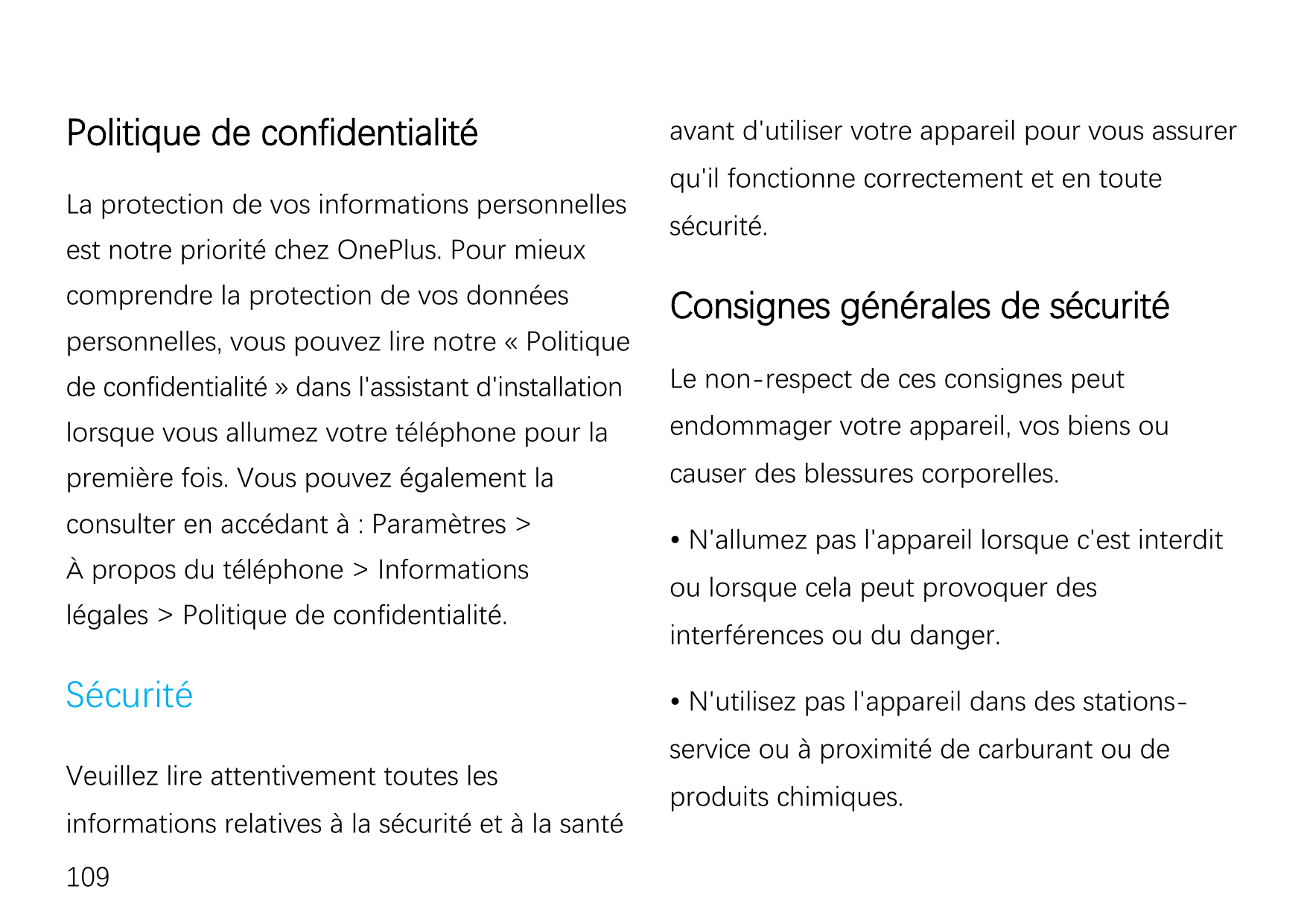 Politique de confidentialitéLa protection de vos informations personnellesest notre priorité chez OnePlus. Pour mieuxcomprendre 