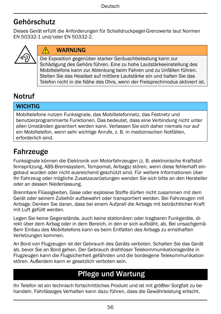 DeutschGehörschutzDieses Gerät erfüllt die Anforderungen für Schalldruckpegel-Grenzwerte laut NormenEN 50332-1 und/oder EN 50332