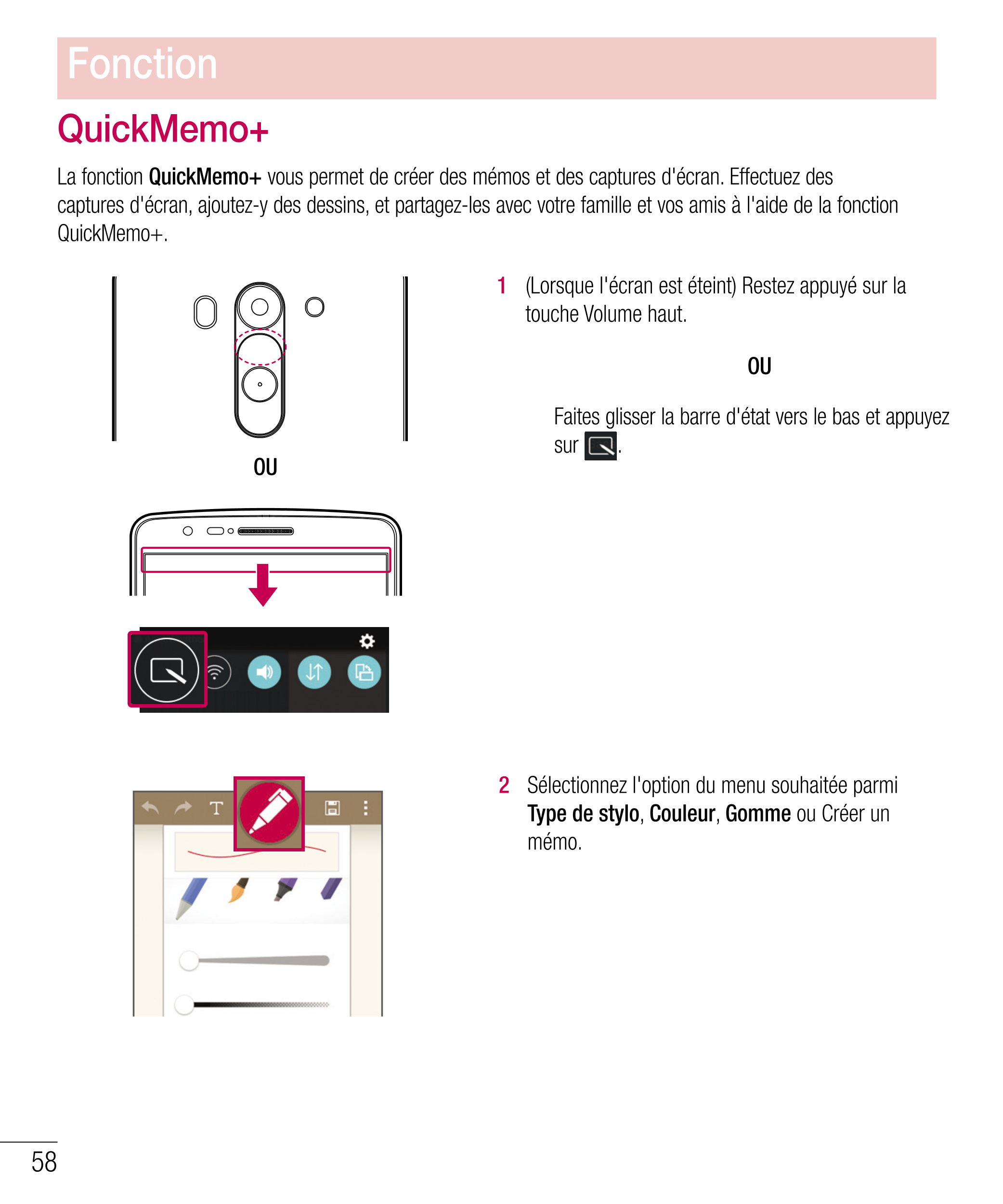 Fonction
QuickMemo+
La fonction  QuickMemo+  vous permet de créer des mémos et des captures d'écran. Effectuez des 
captures d'é