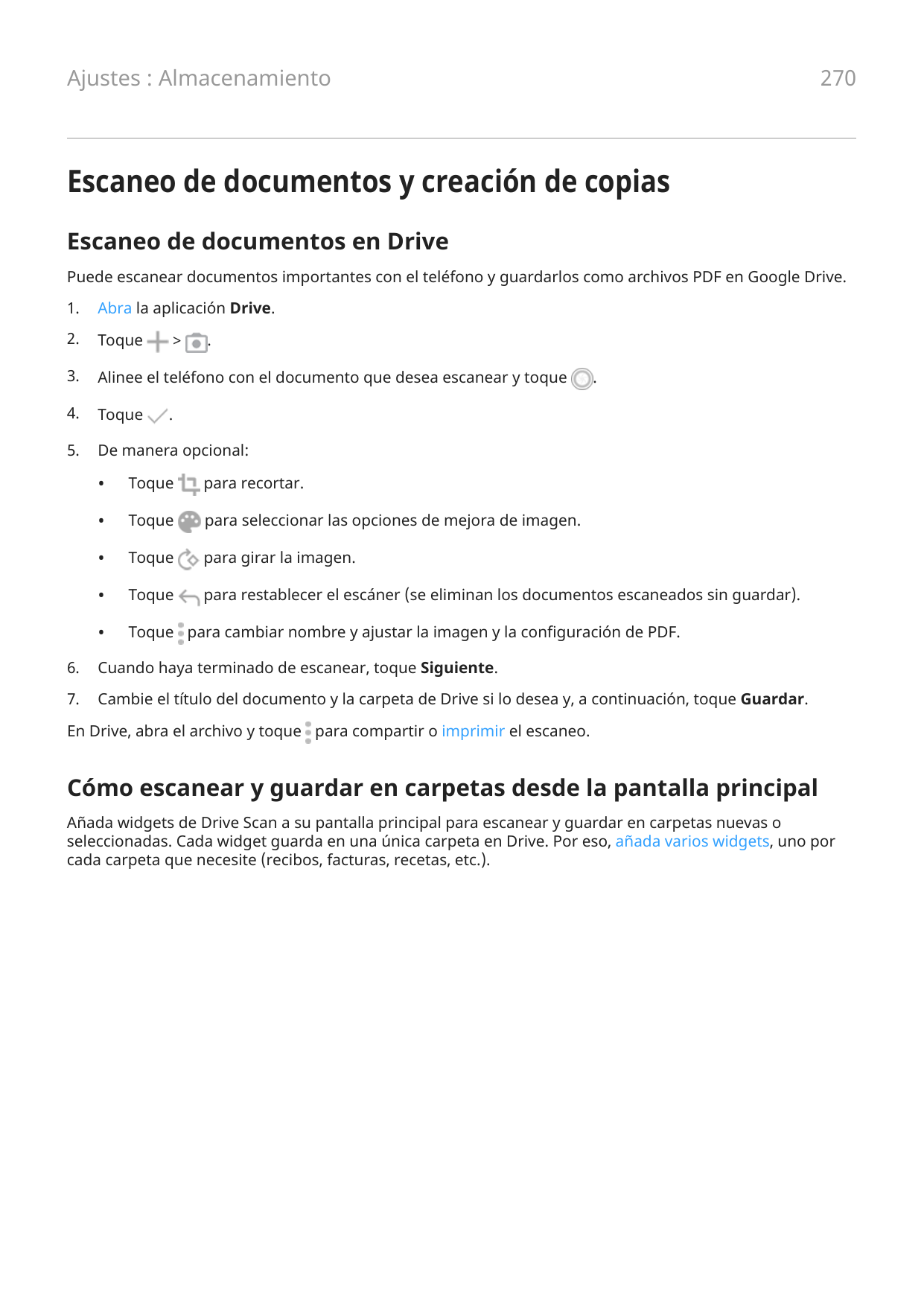 Ajustes : Almacenamiento270Escaneo de documentos y creación de copiasEscaneo de documentos en DrivePuede escanear documentos imp