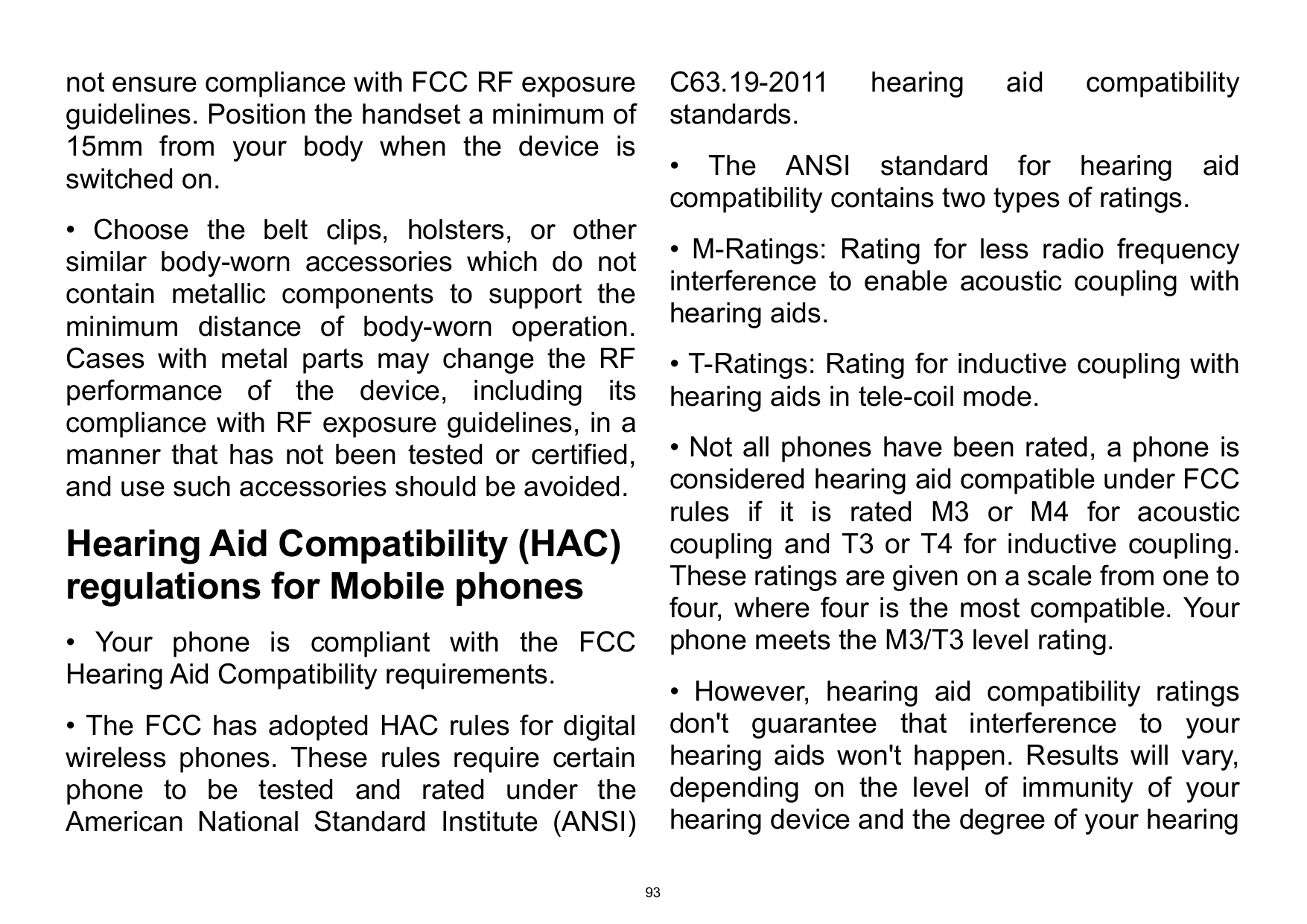 C63.19-2011standards.not ensure compliance with FCC RF exposureguidelines. Position the handset a minimum of15mm from your body 