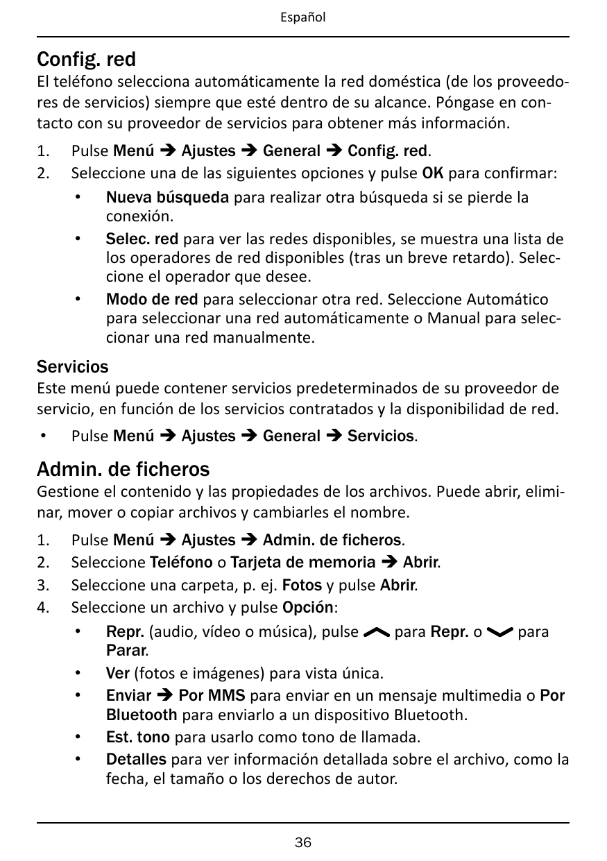 EspañolConfig. redEl teléfono selecciona automáticamente la red doméstica (de los proveedores de servicios) siempre que esté den