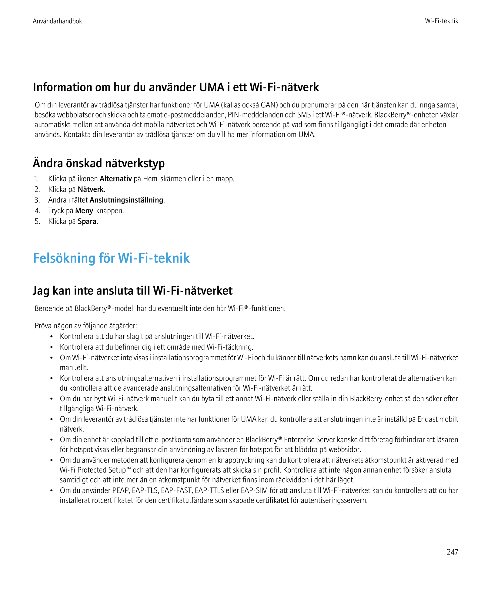 Användarhandbok Wi-Fi-teknik
Information om hur du använder UMA i ett Wi-Fi-nätverk
Om din leverantör av trådlösa tjänster har f