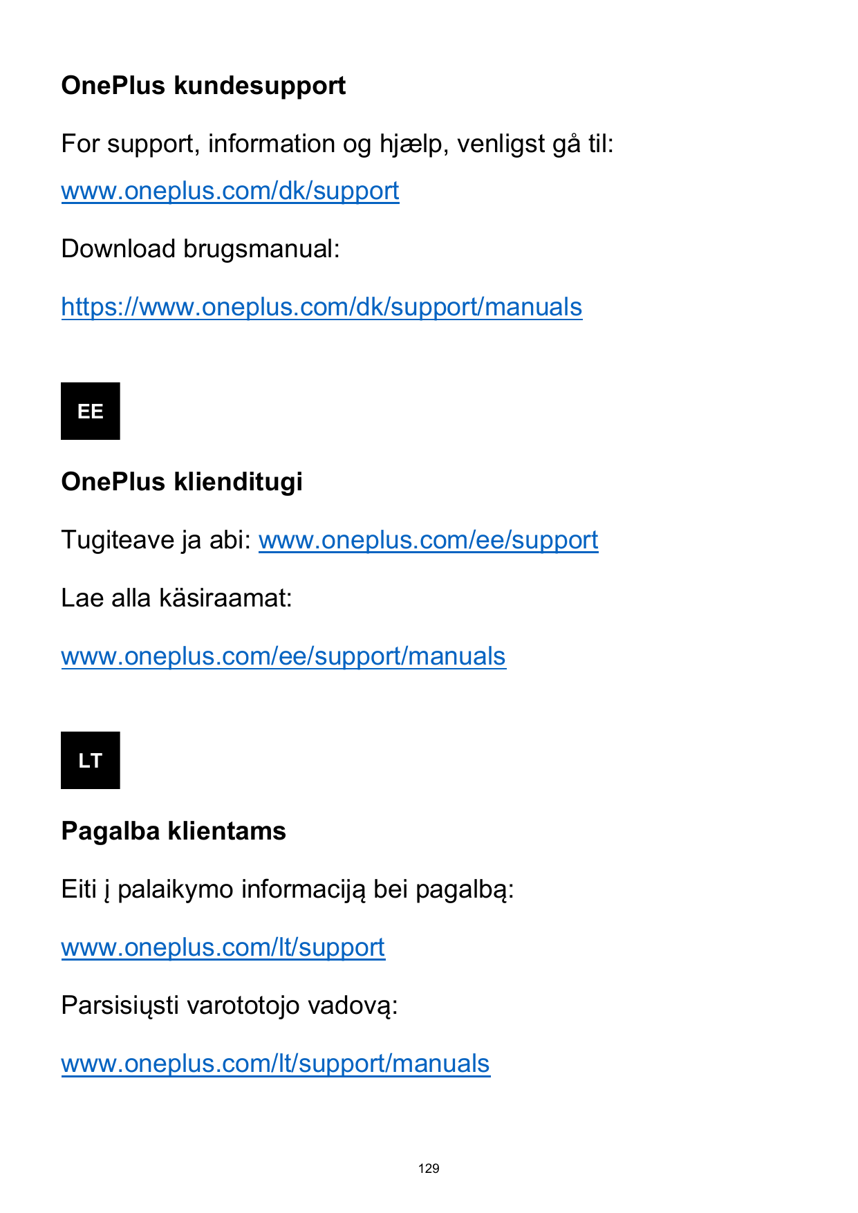 OnePlus kundesupportFor support, information og hjælp, venligst gå til:www.oneplus.com/dk/supportDownload brugsmanual:https://ww