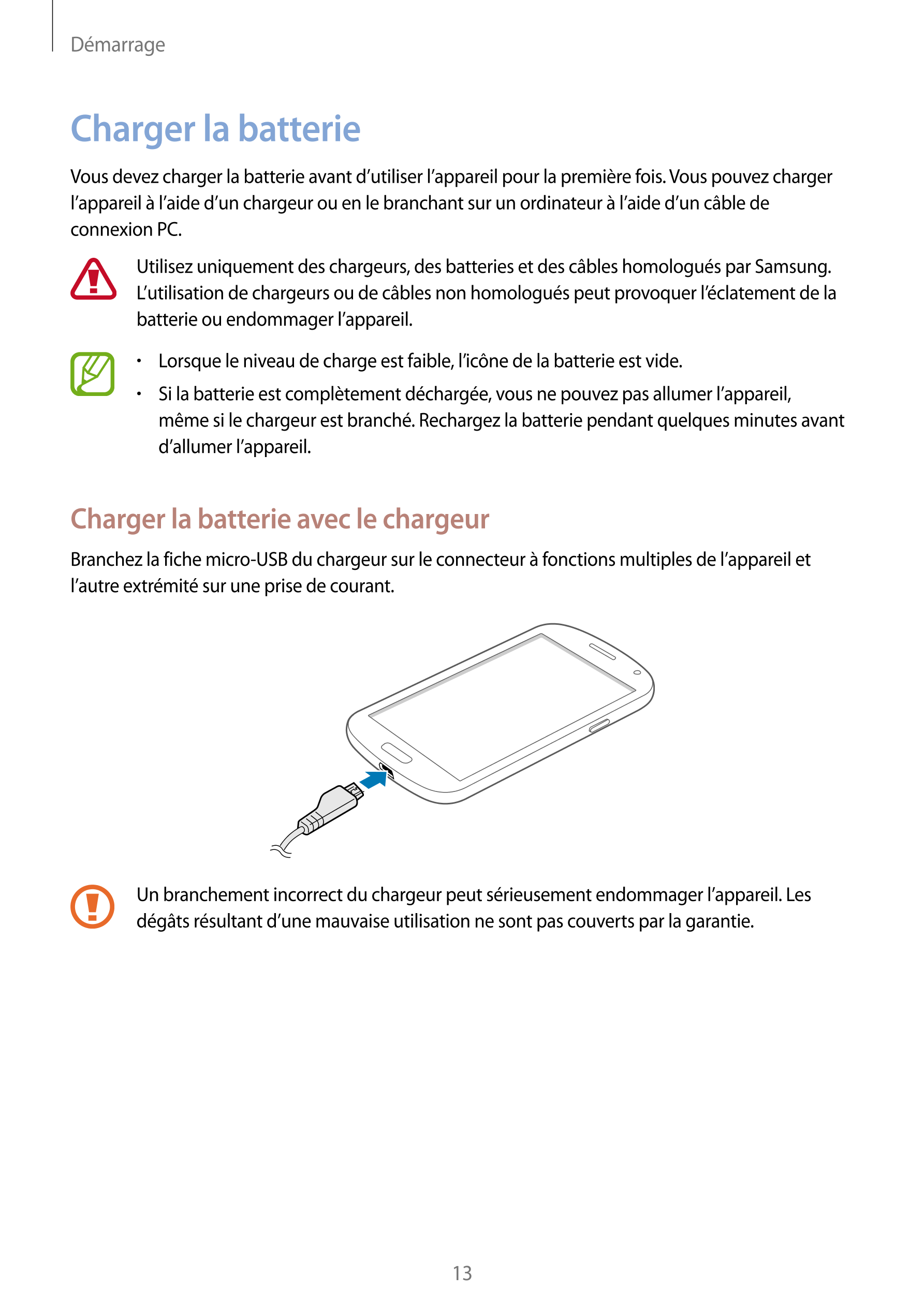 Démarrage
Charger la batterie
Vous devez charger la batterie avant d’utiliser l’appareil pour la première fois. Vous pouvez char